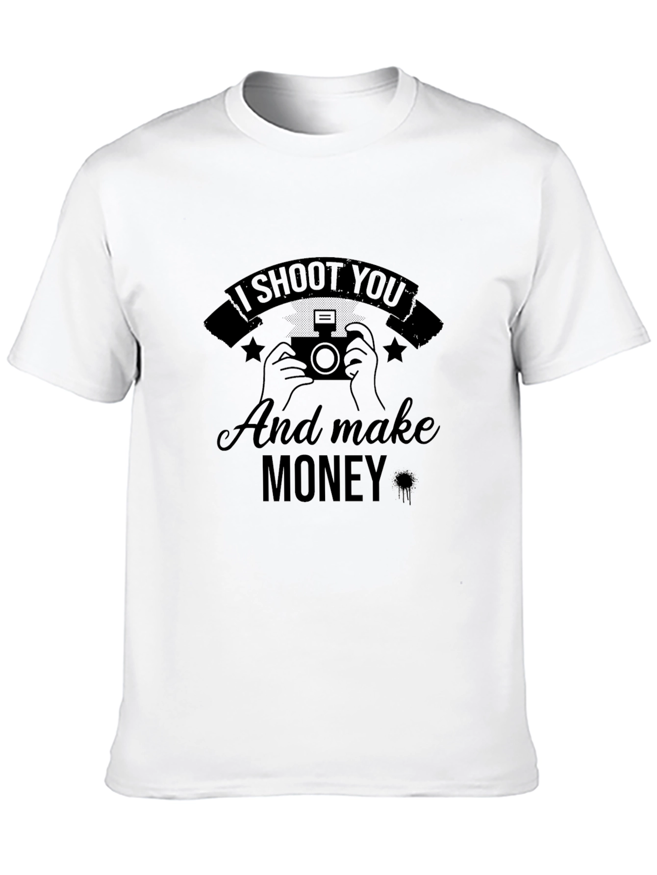 I Shoot You and Make Money T-Shirt