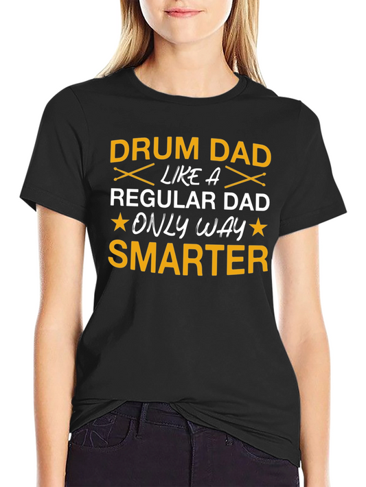 Drum Dad T-Shirt: Smarter Than Your Average Dad!