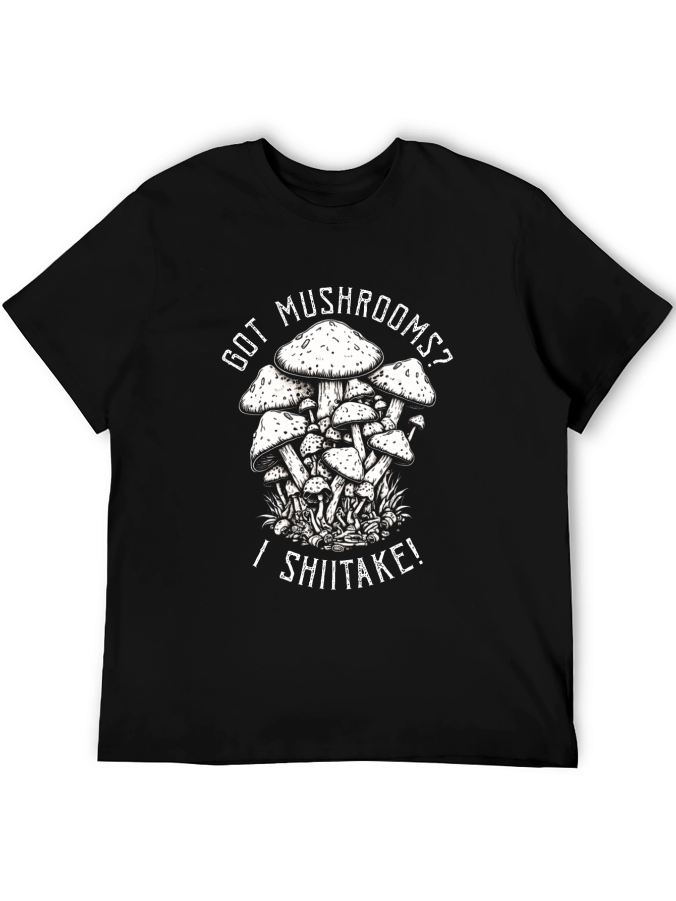 Got Mushrooms? I Shiitake! Black T-Shirt