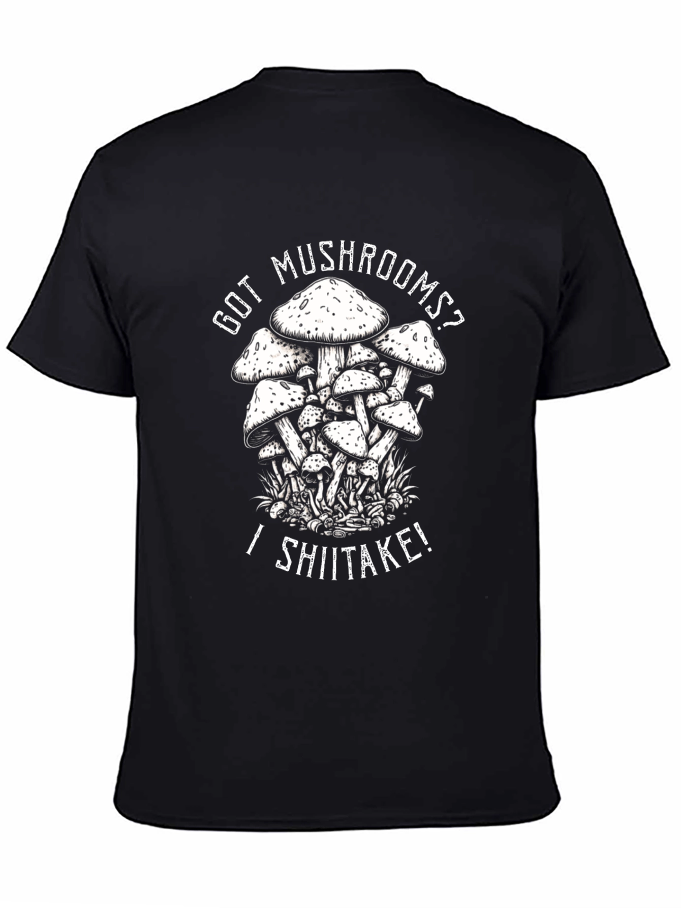 Got Mushrooms? I Shiitake! Black T-Shirt
