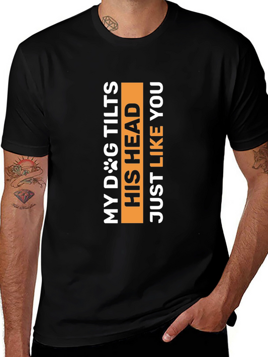 My Dog Tilts His Head Funny Pet Lover Tee