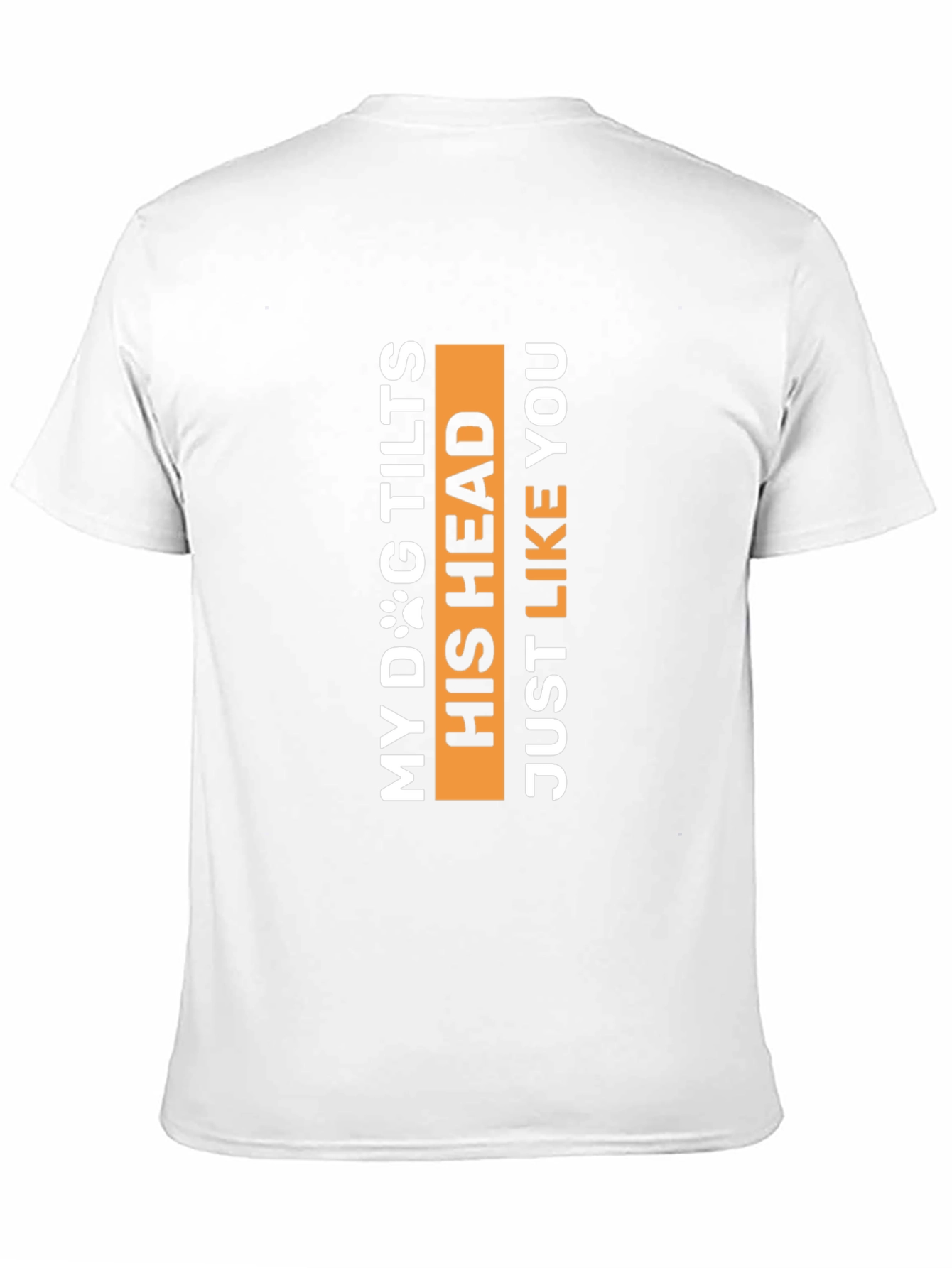 My Dog Tilts His Head Funny Pet Lover Tee