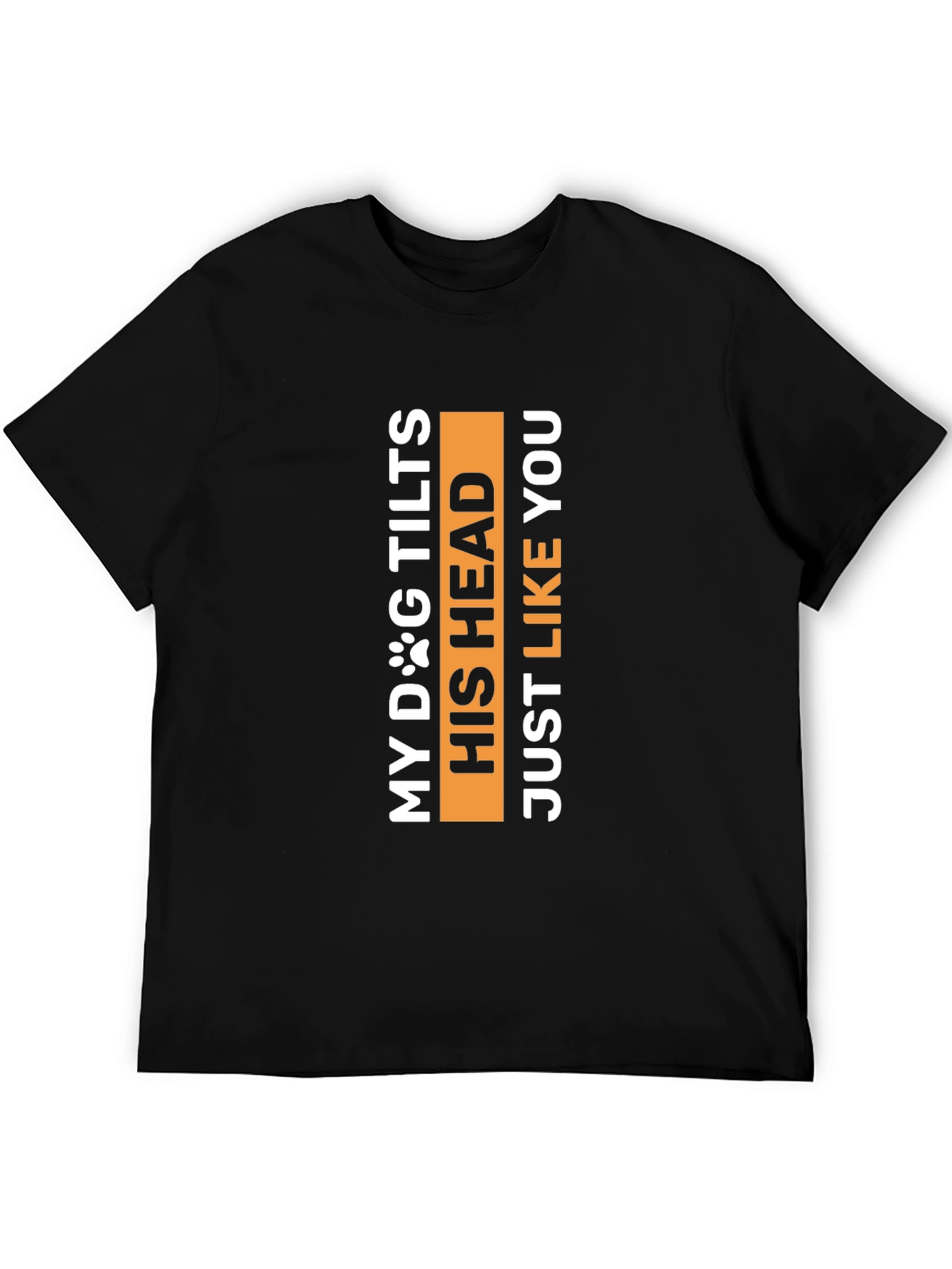 My Dog Tilts His Head Funny Pet Lover Tee