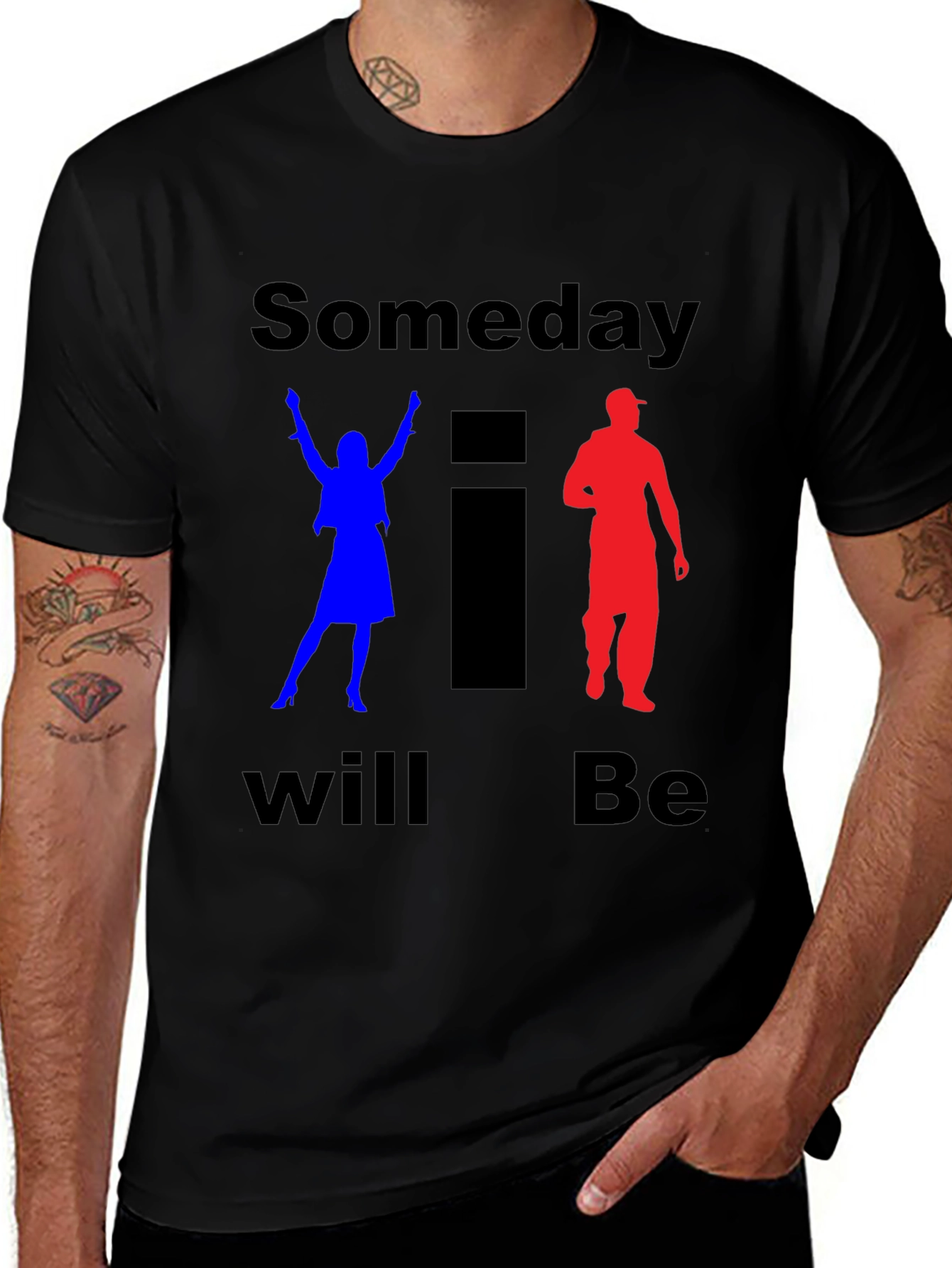 Someday I Will Be T-Shirt