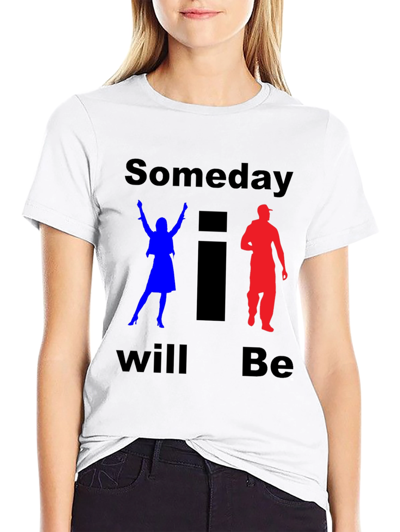 Someday I Will Be T-Shirt