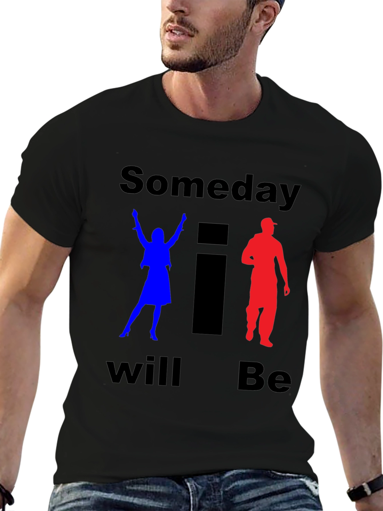 Someday I Will Be T-Shirt