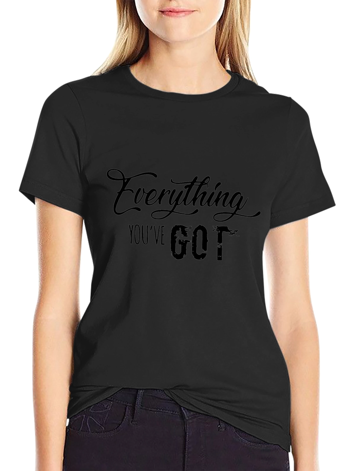Everything Youve Got Graphic Black T-Shirt