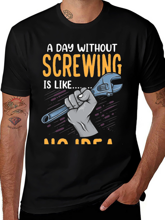 Screw Humor T-Shirt: A Day Without Screwing