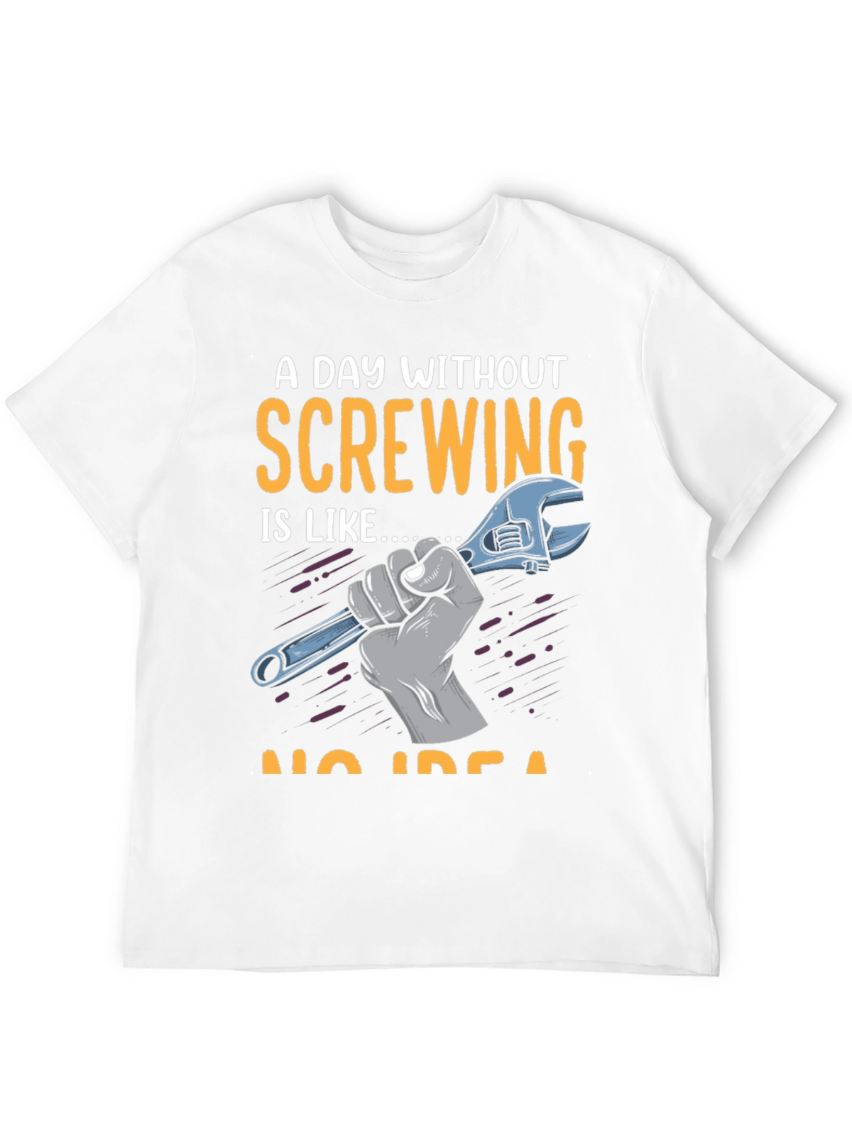 Screw Humor T-Shirt: A Day Without Screwing