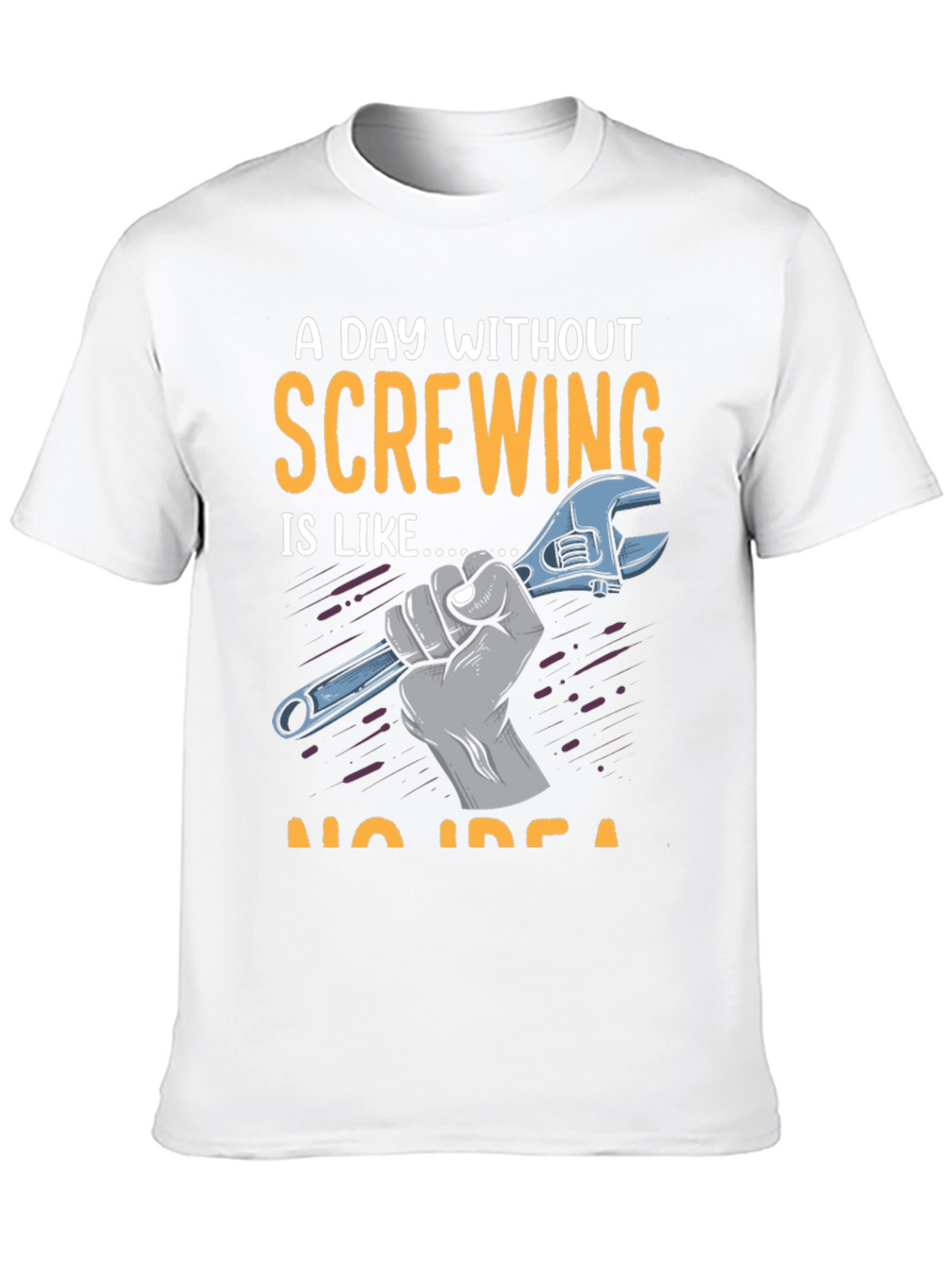 Screw Humor T-Shirt: A Day Without Screwing