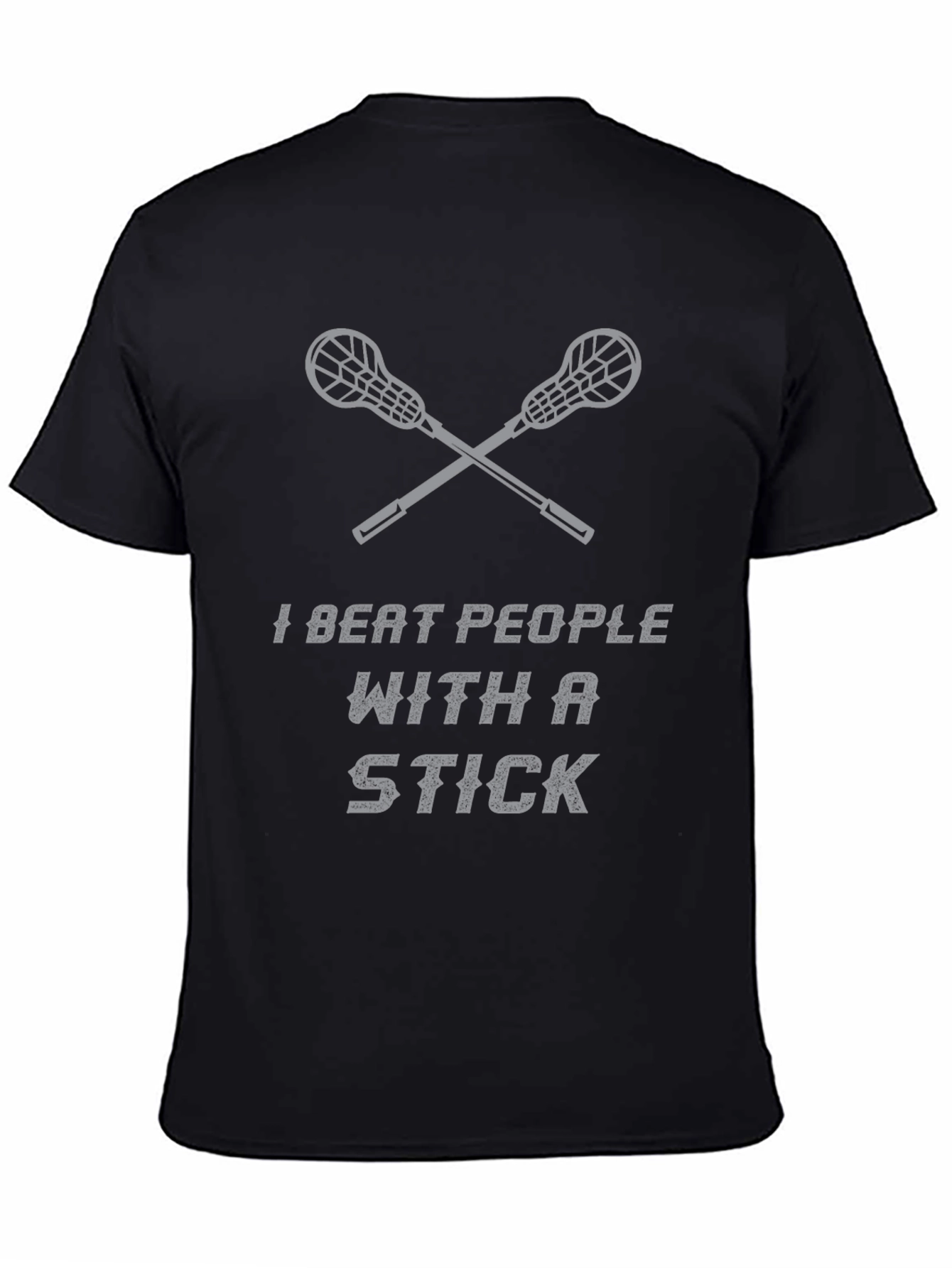 I Beat People With a Stick Lacrosse T-Shirt