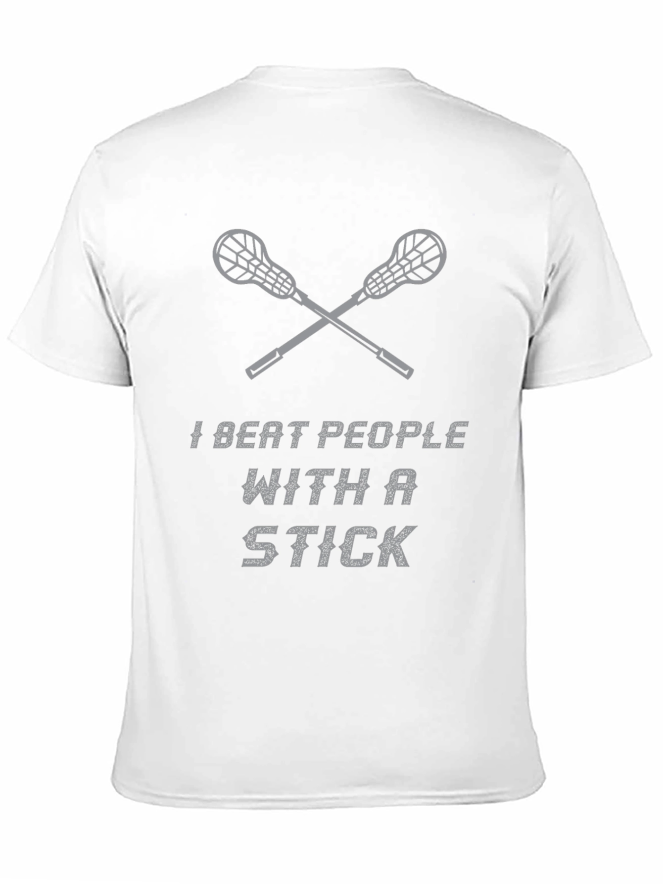 I Beat People With a Stick Lacrosse T-Shirt