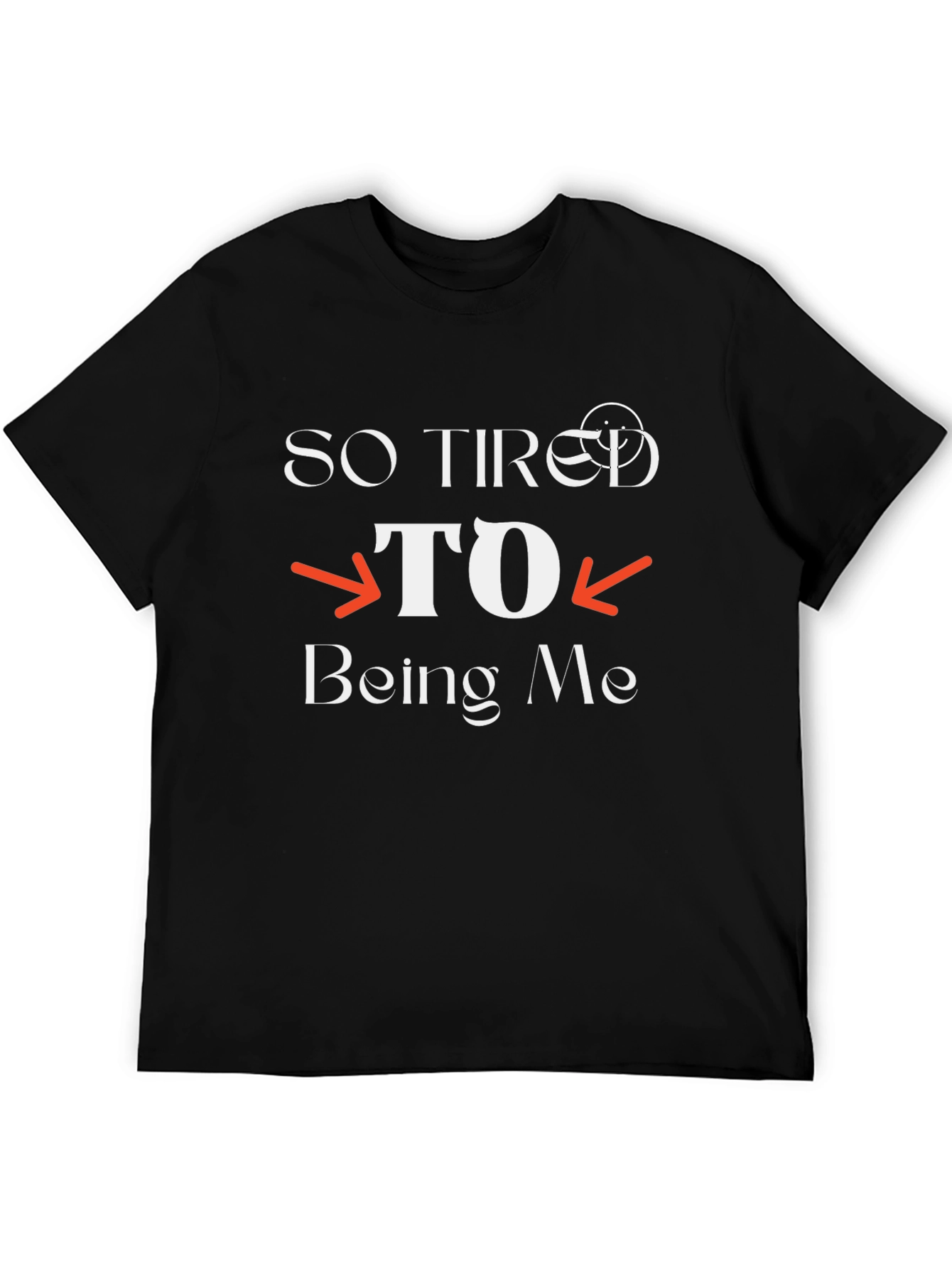 So Tired to Being Me Black Graphic T-Shirt