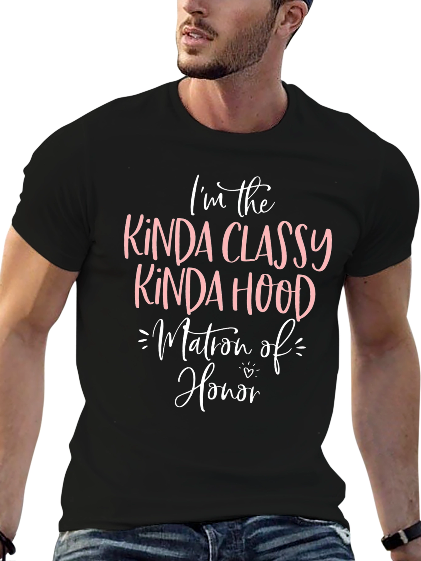 Kinda Classy Kinda Hood Matron of Honor T-Shirt