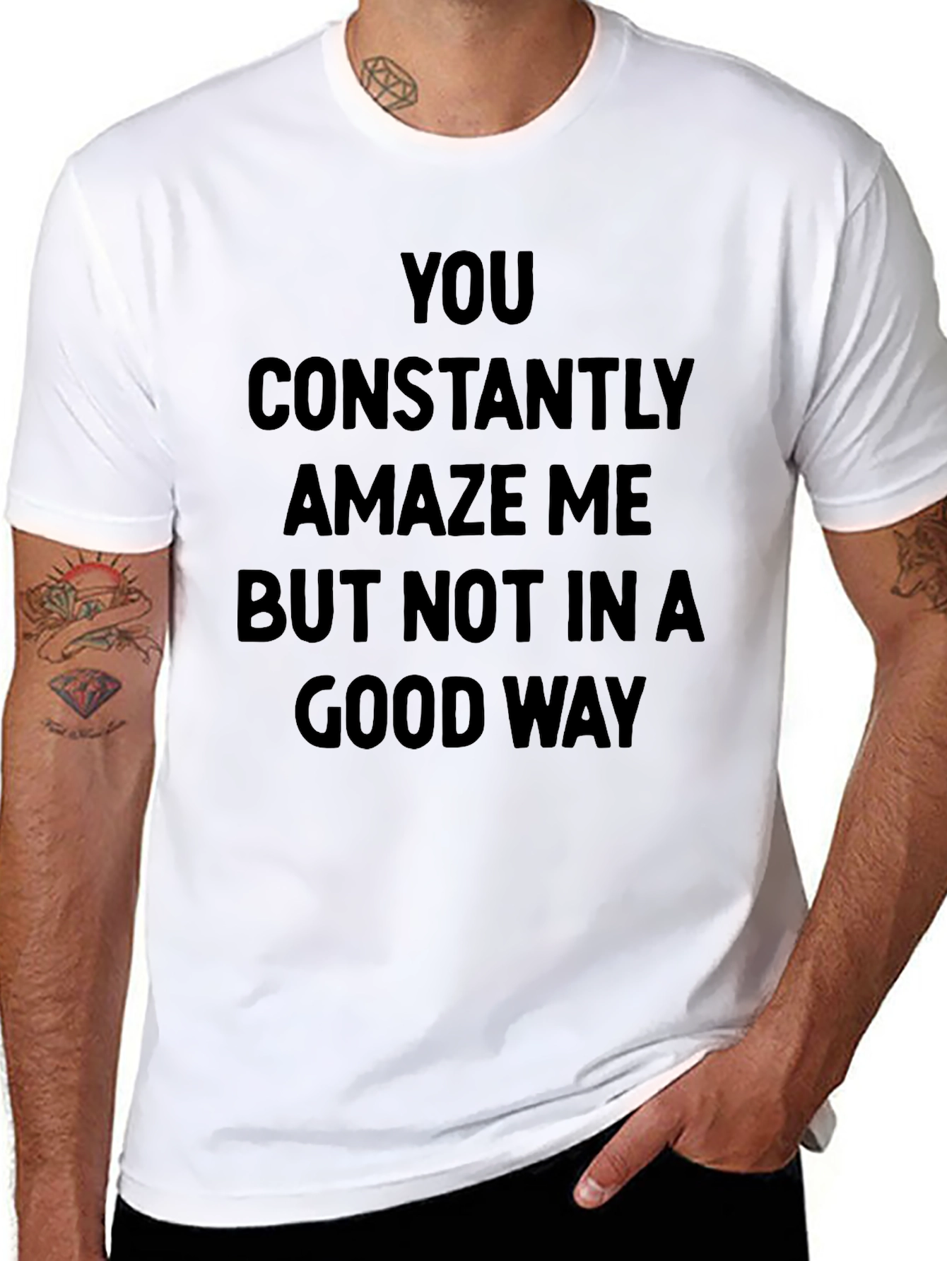 Humorous Graphic Tee - You Constantly Amaze Me