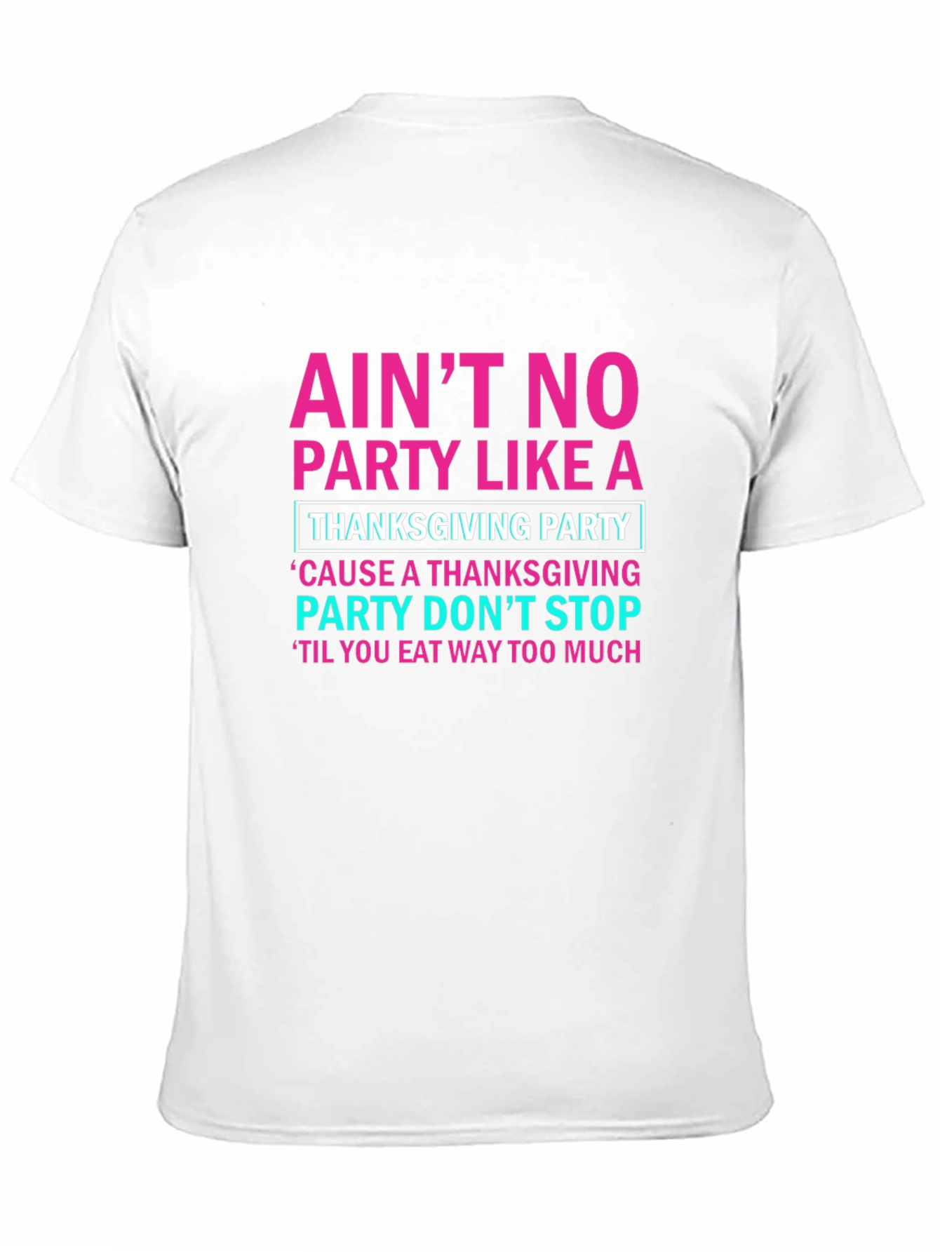 Thanksgiving Party T-Shirt: Aint No Party Like It!