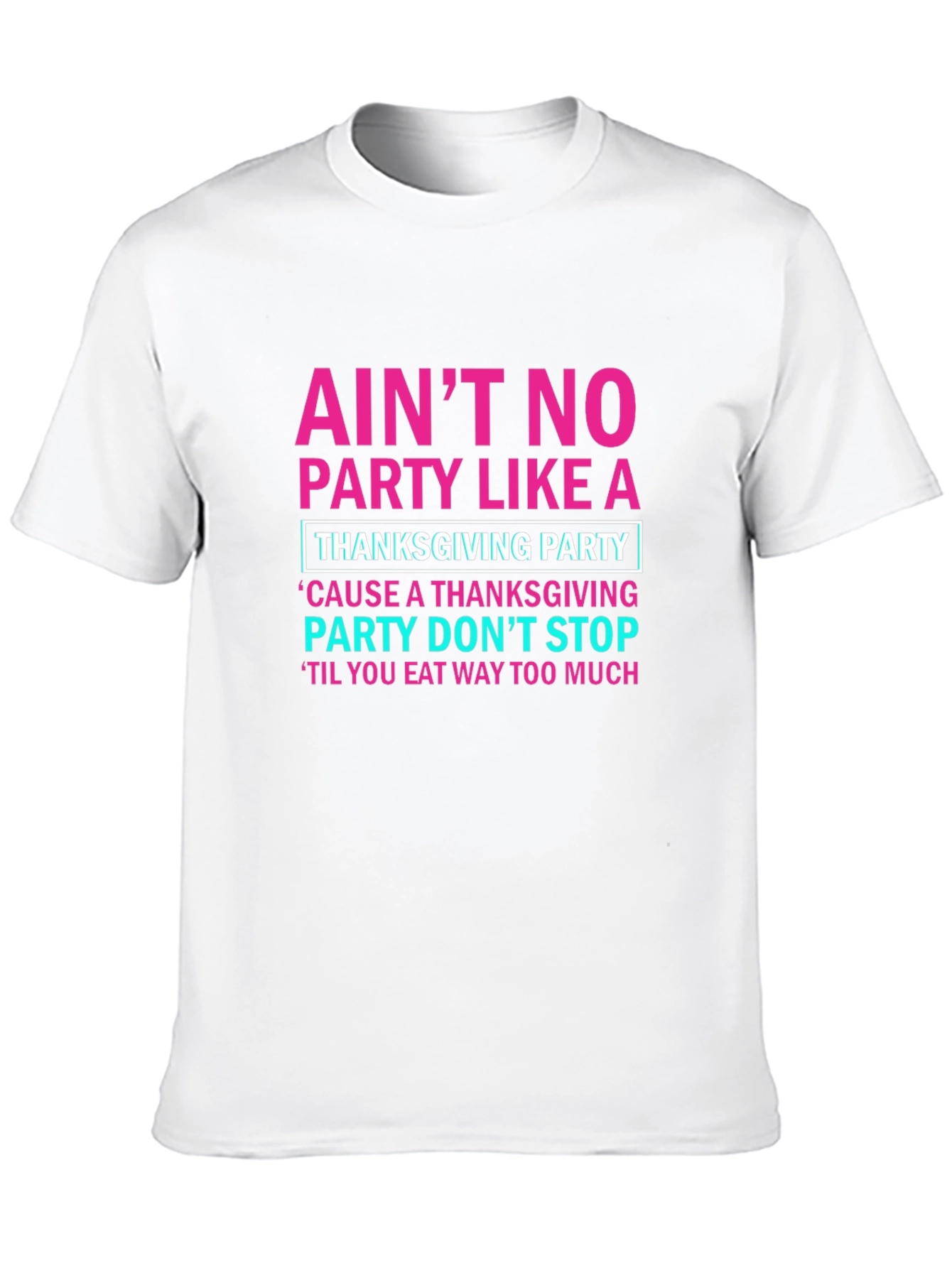 Thanksgiving Party T-Shirt: Aint No Party Like It!