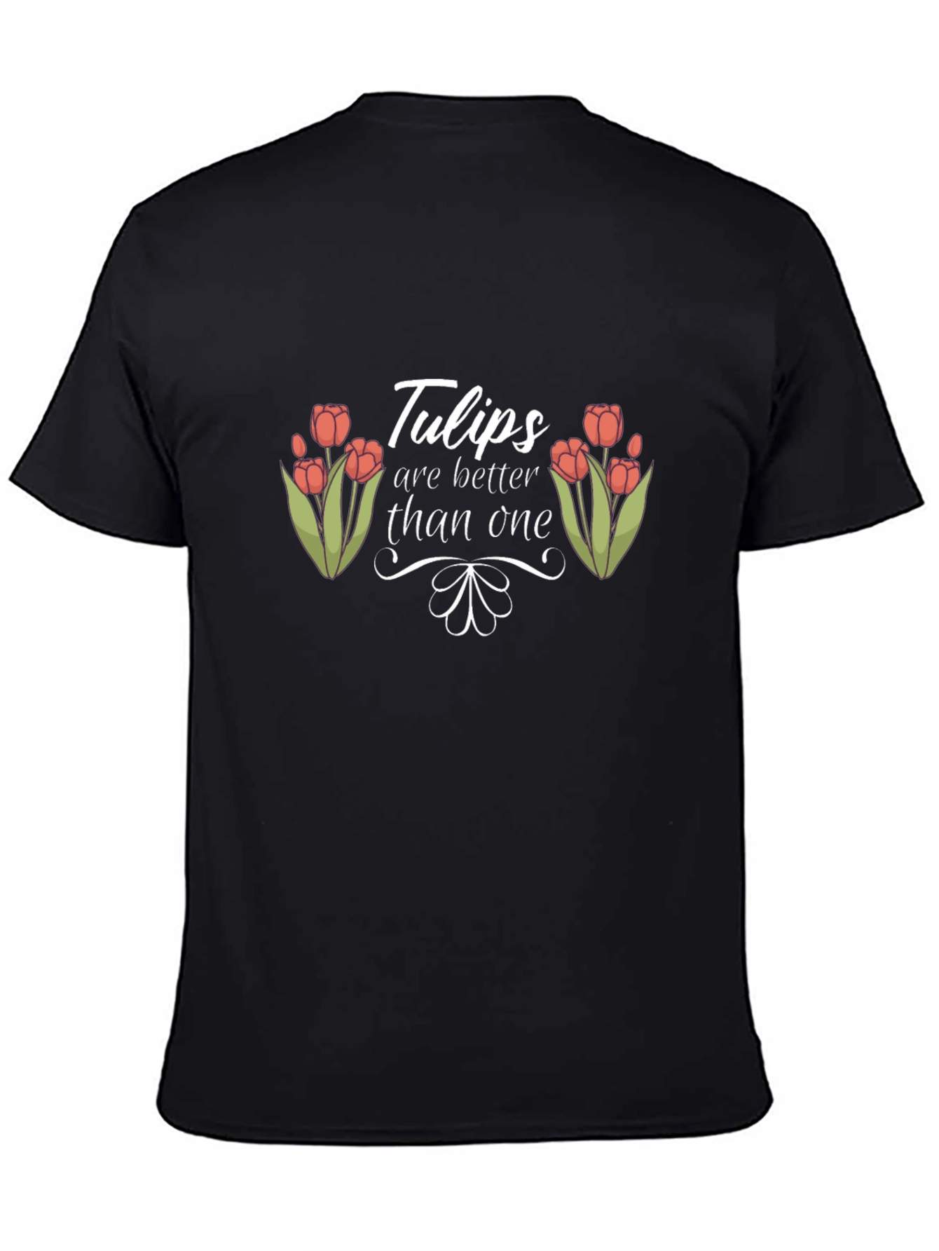 Tulips Are Better Than One Black T-Shirt
