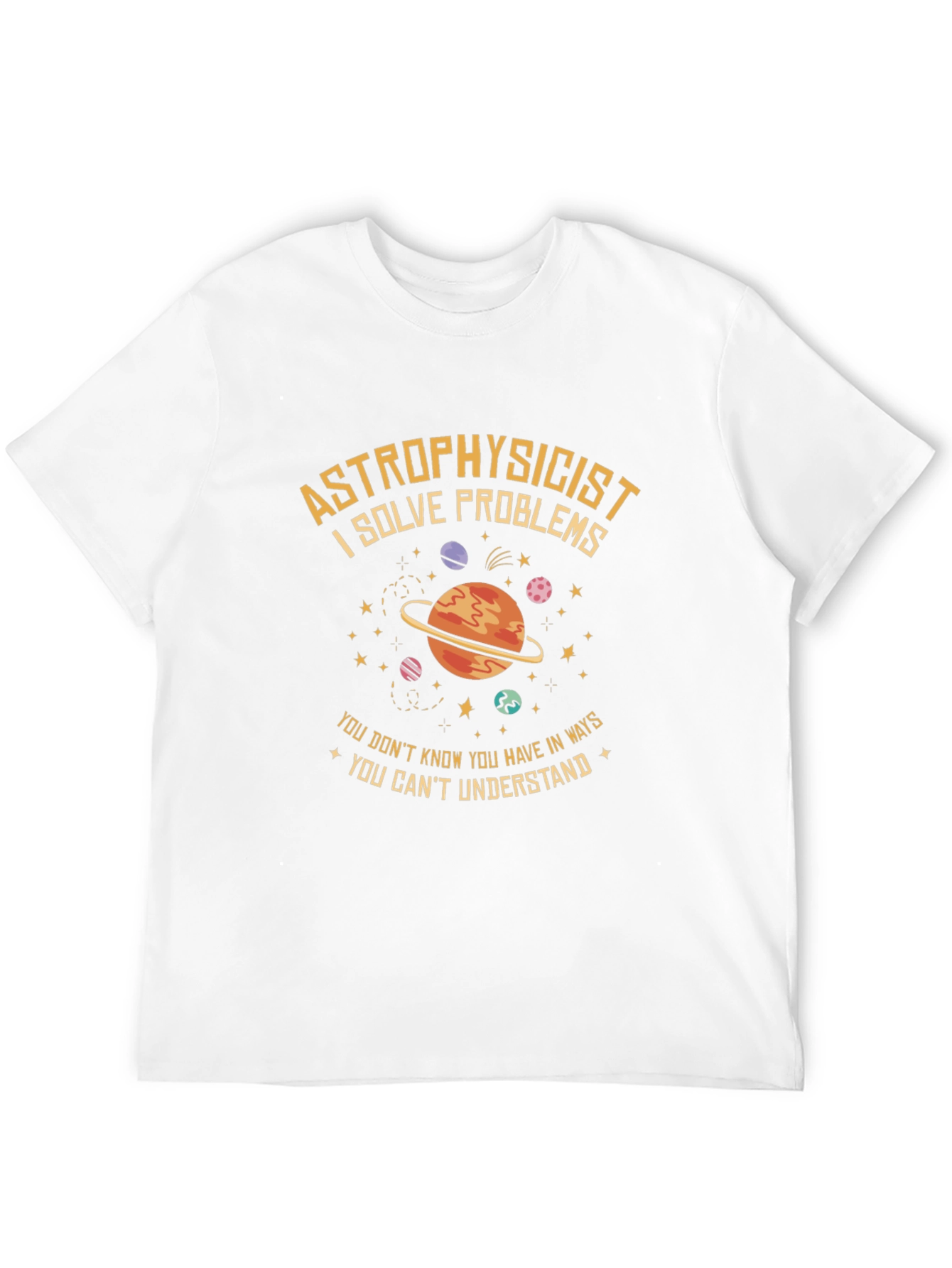 Astrophysicist T-Shirt - Solve Problems Design