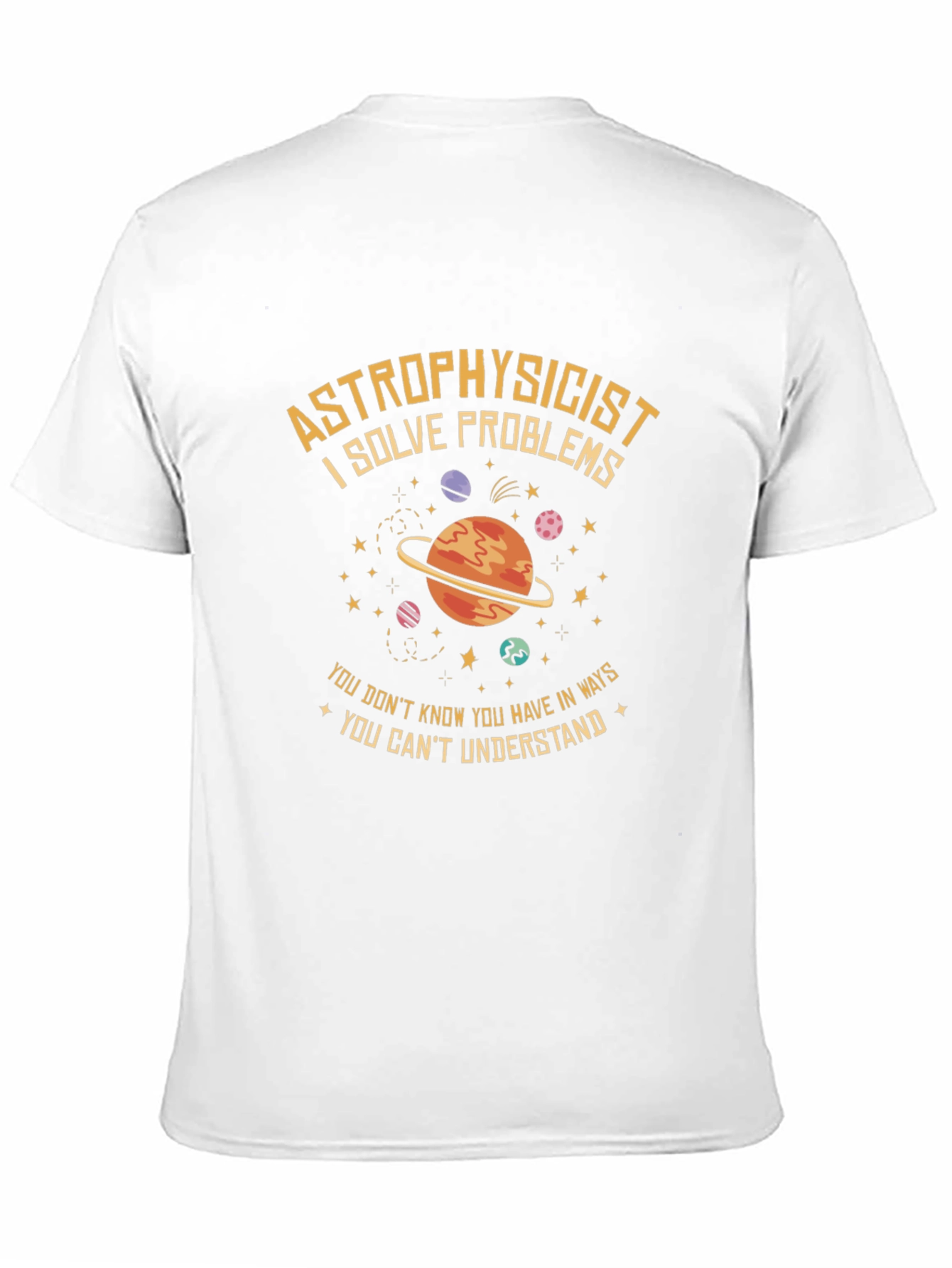 Astrophysicist T-Shirt - Solve Problems Design