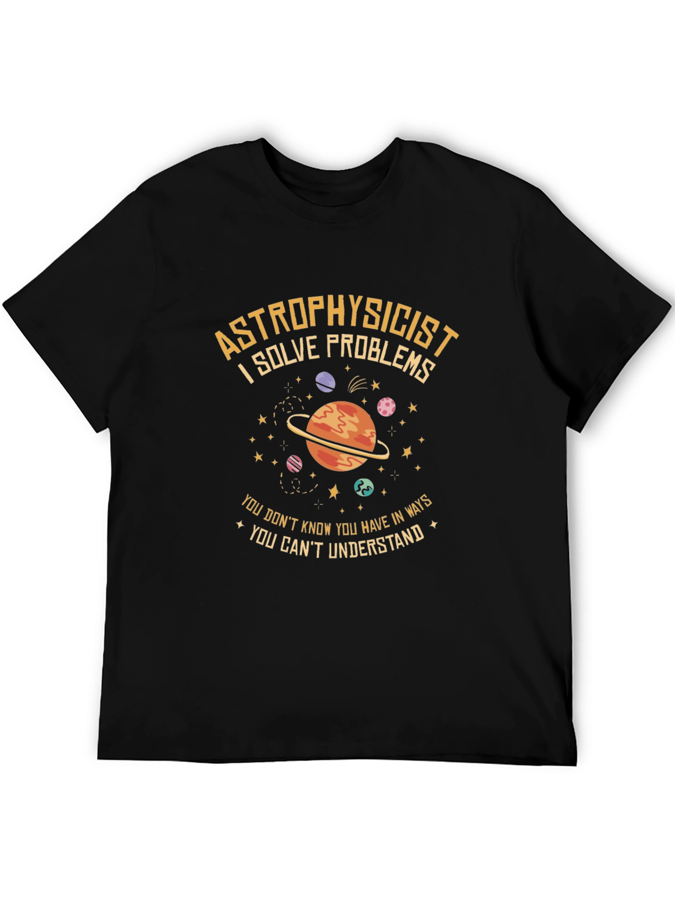 Astrophysicist T-Shirt - Solve Problems Design