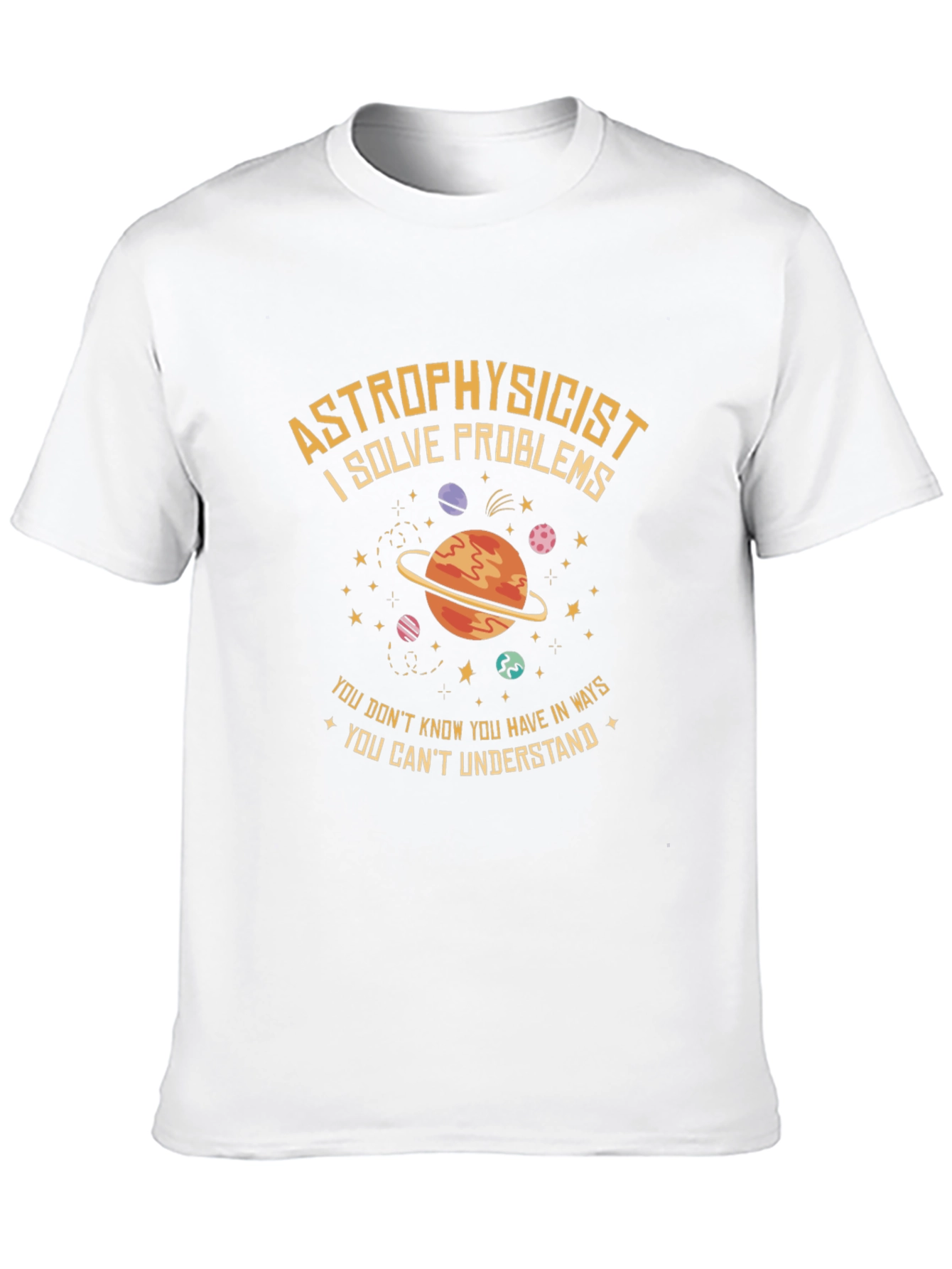 Astrophysicist T-Shirt - Solve Problems Design