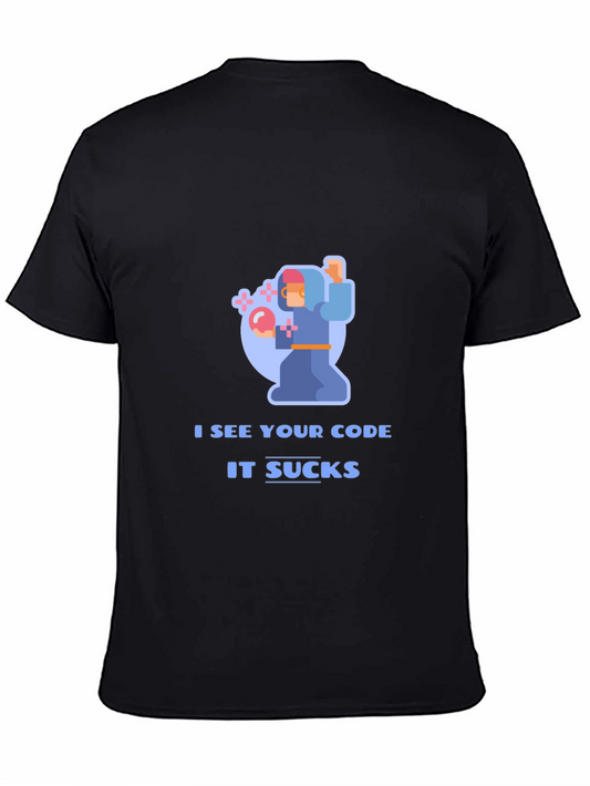I See Your Code It Sucks - Funny Programmer T-Shirt