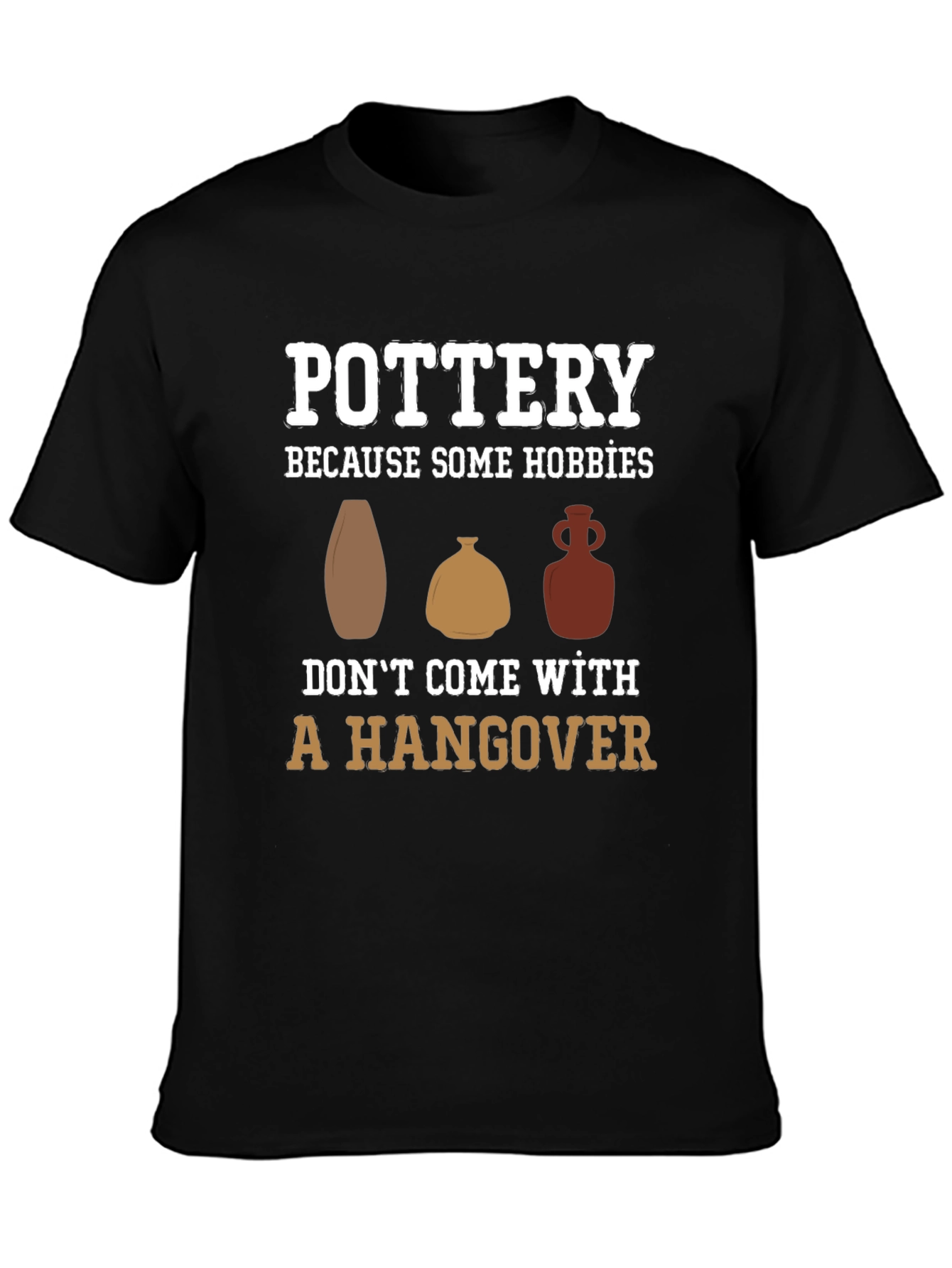 Pottery Hobbies T-Shirt Funny Pottery Gift