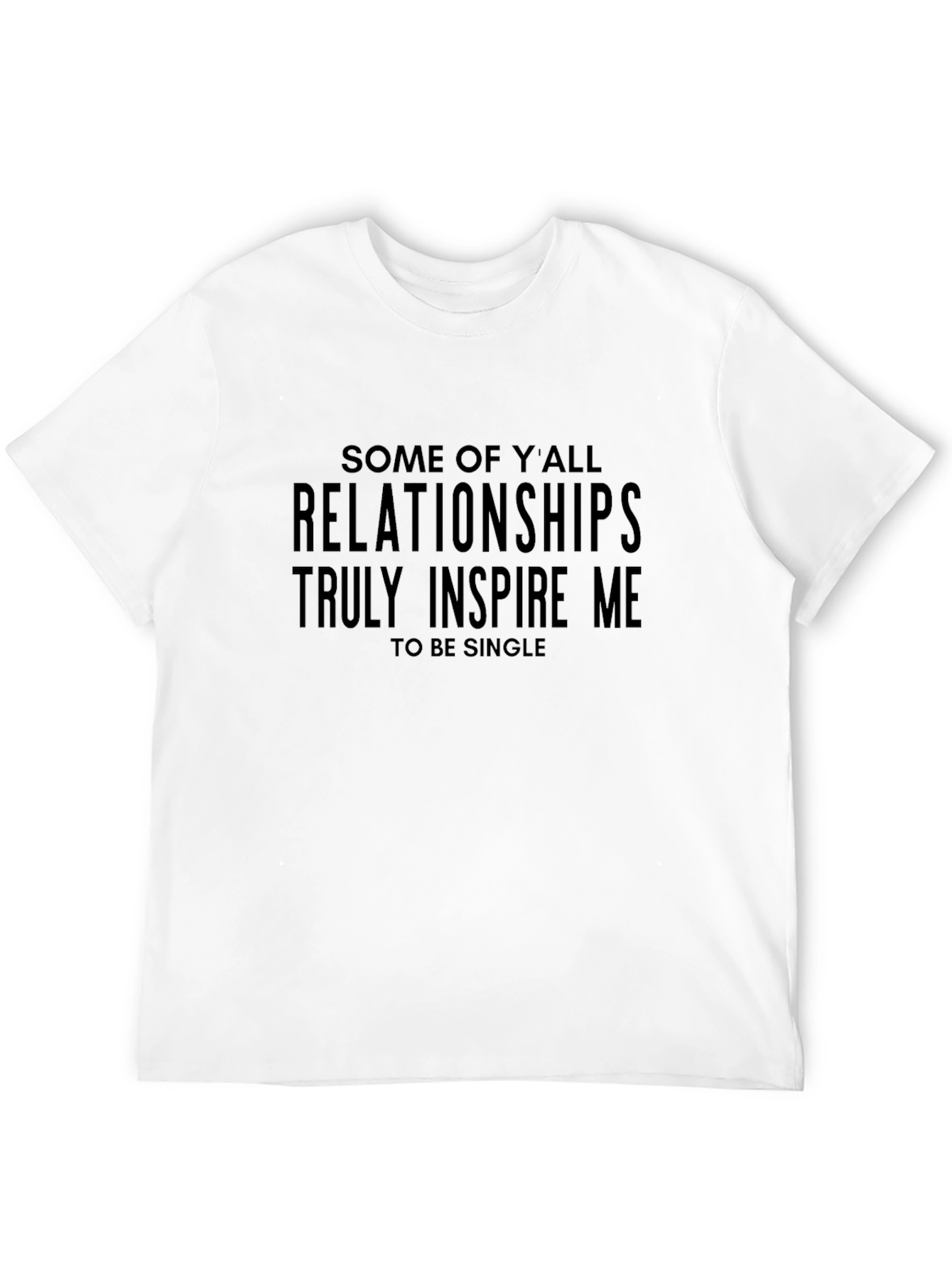 Relationships Inspire Me Tee - Funny Single Life Shirt
