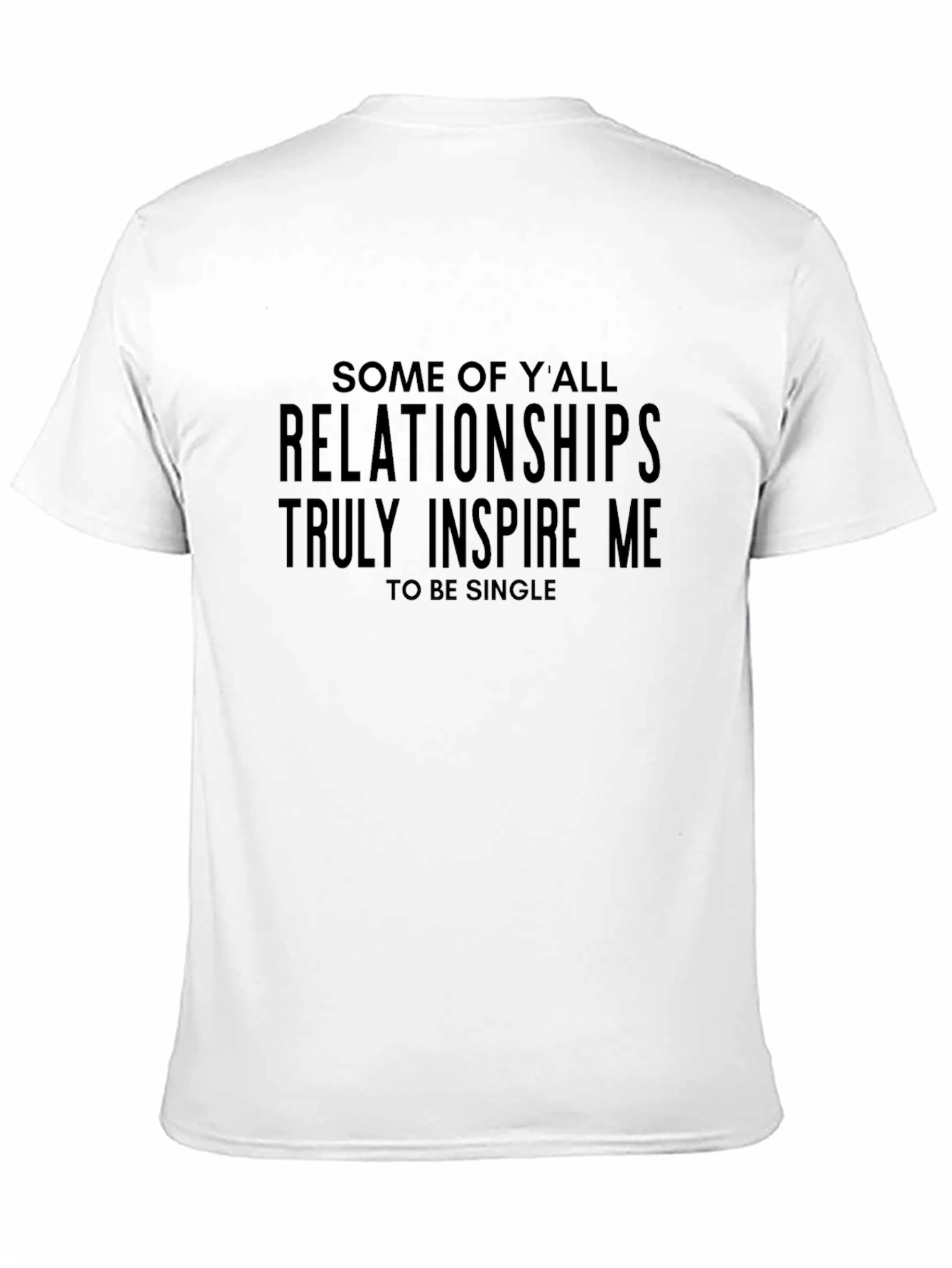 Relationships Inspire Me Tee - Funny Single Life Shirt