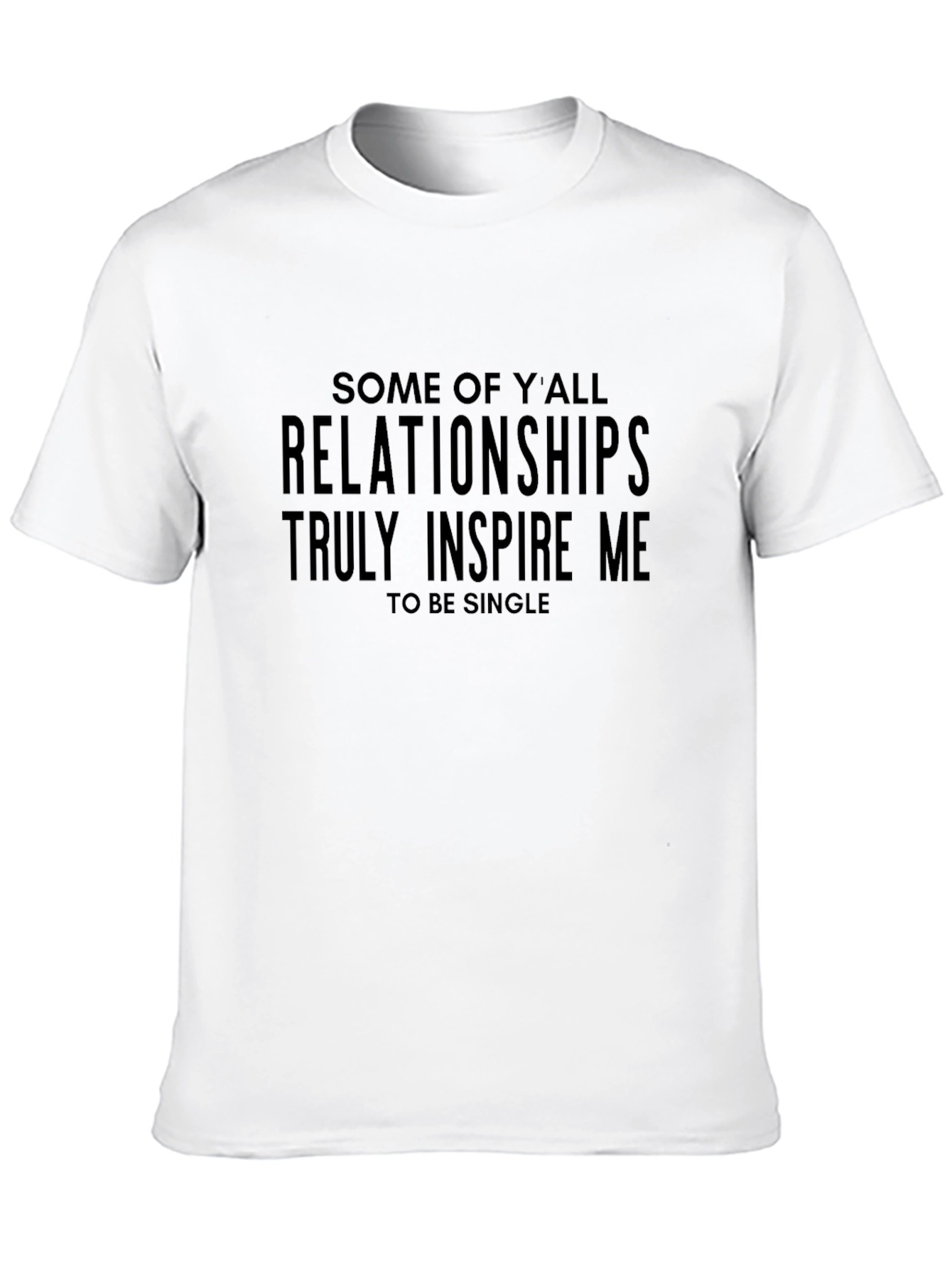 Relationships Inspire Me Tee - Funny Single Life Shirt