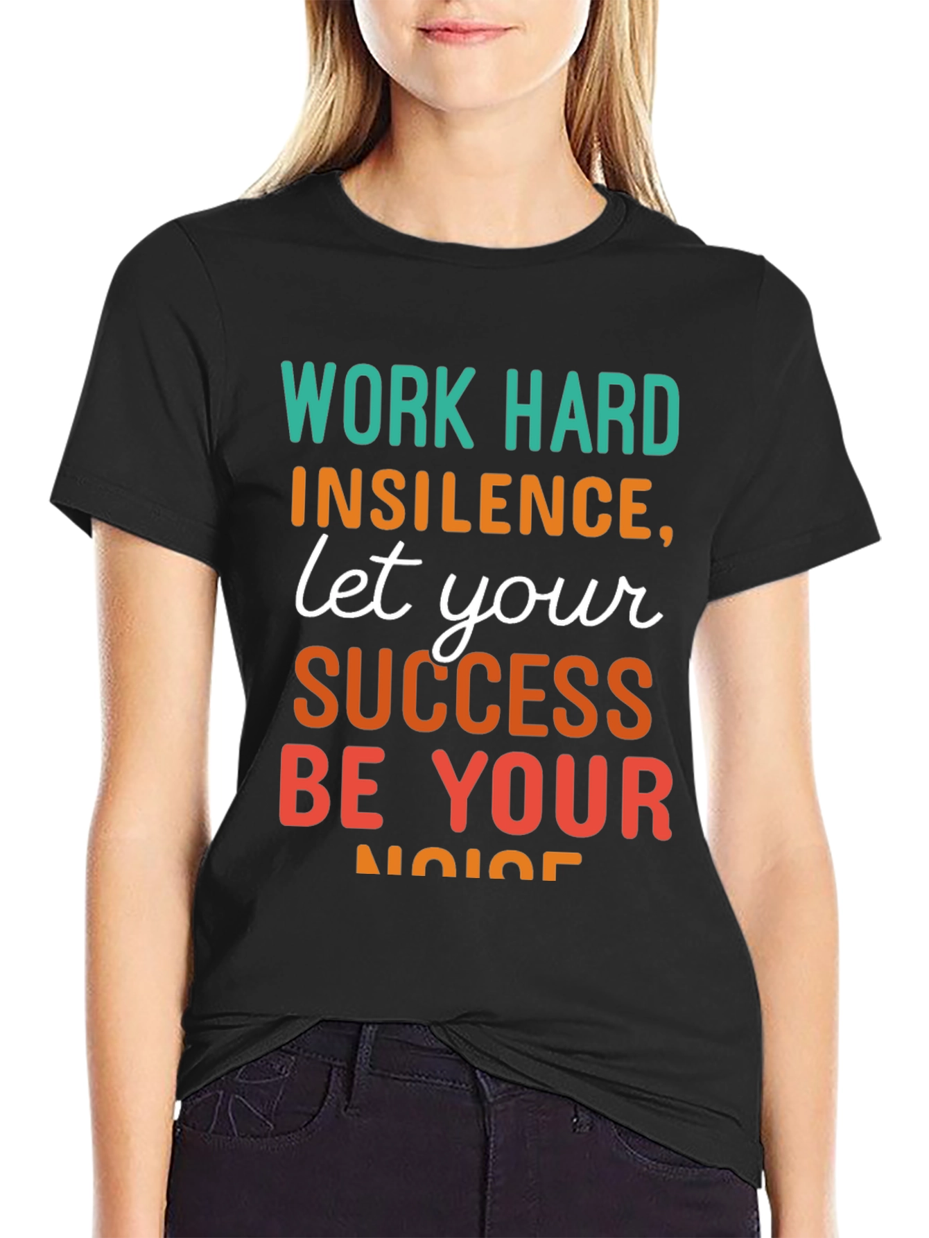Work Hard T-Shirt: Success Be Your Noise