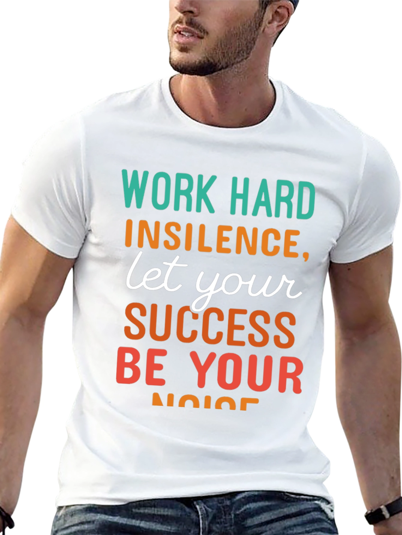 Work Hard T-Shirt: Success Be Your Noise