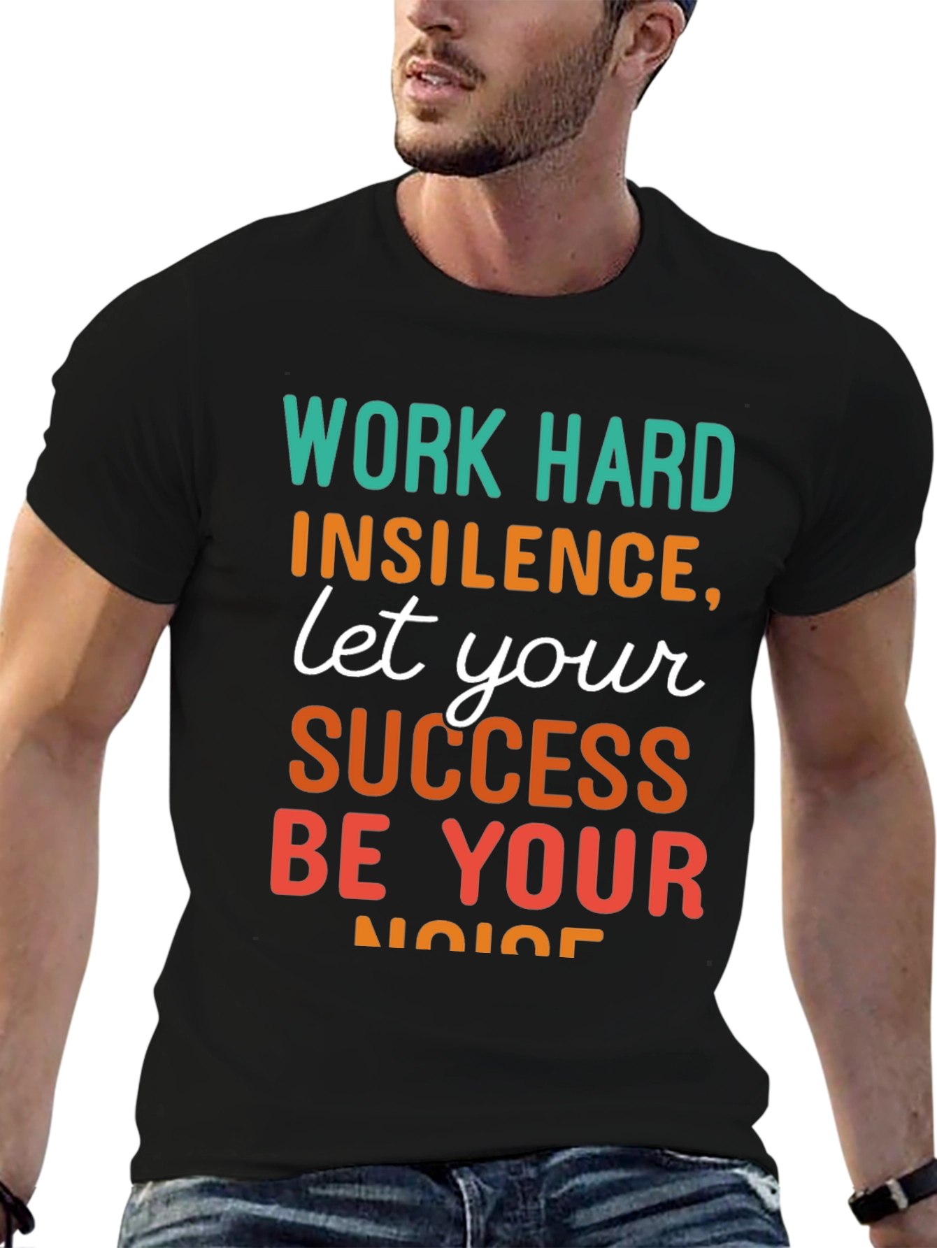 Work Hard T-Shirt: Success Be Your Noise