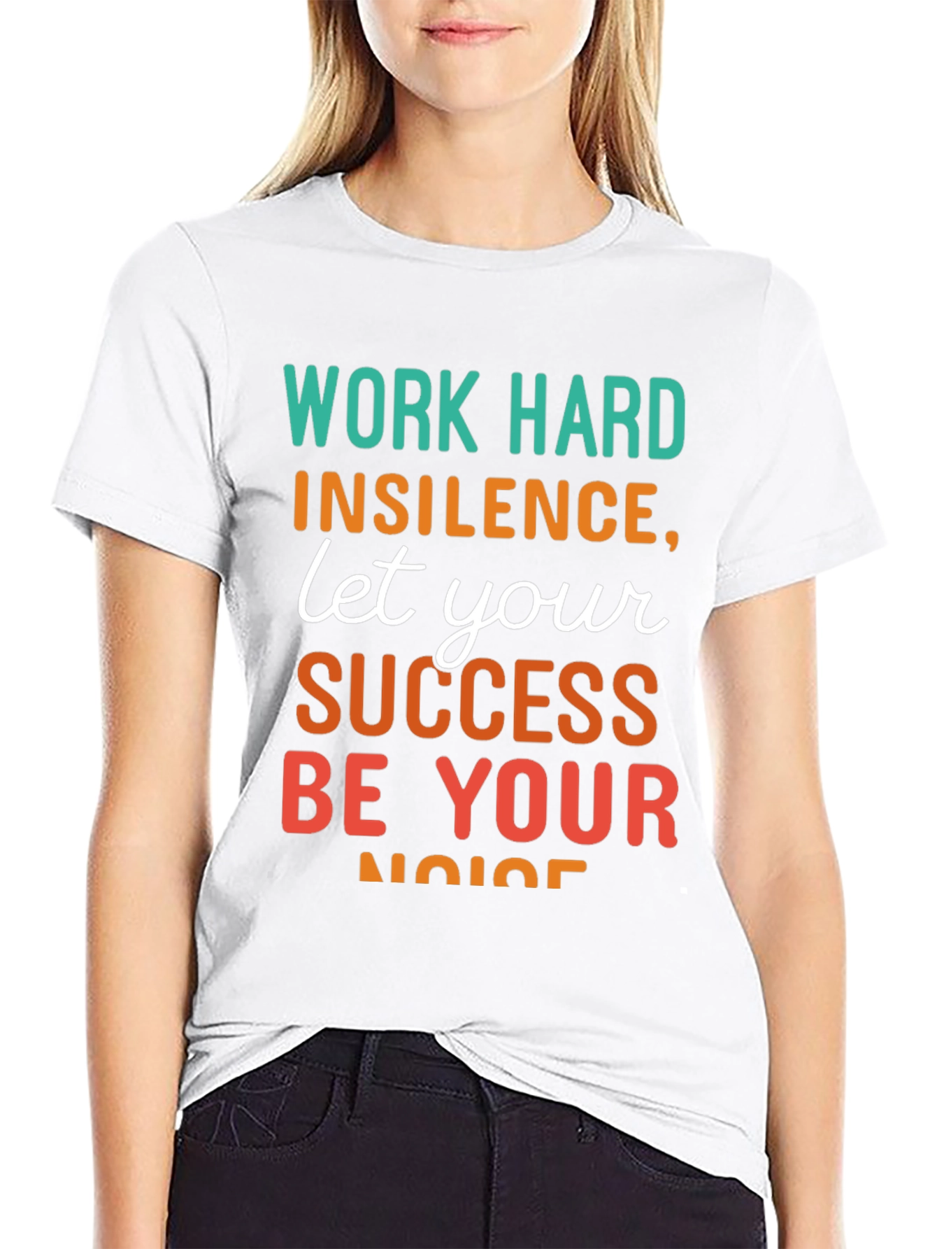 Work Hard T-Shirt: Success Be Your Noise