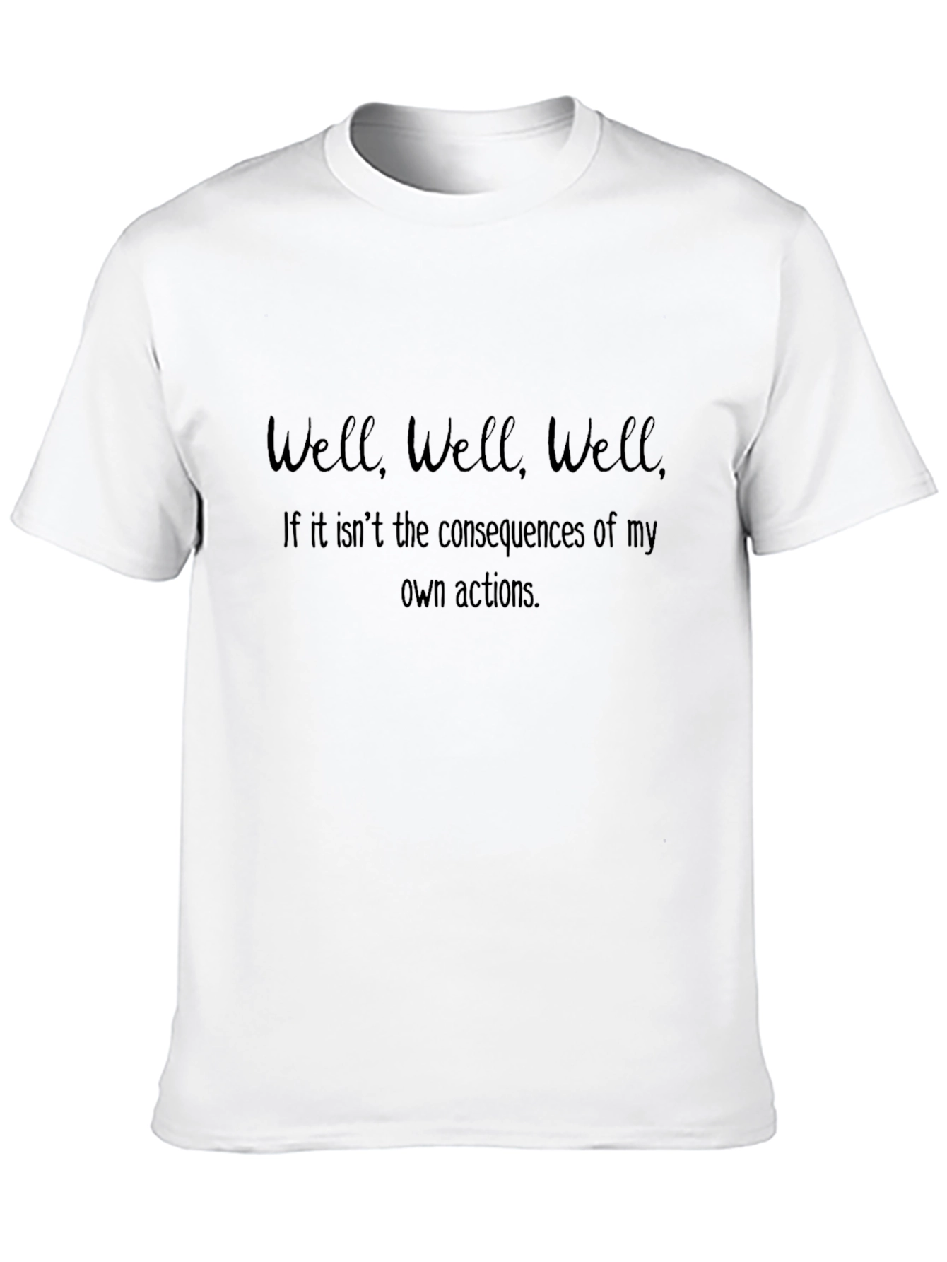 Consequences T-Shirt - Funny Sarcastic Tee