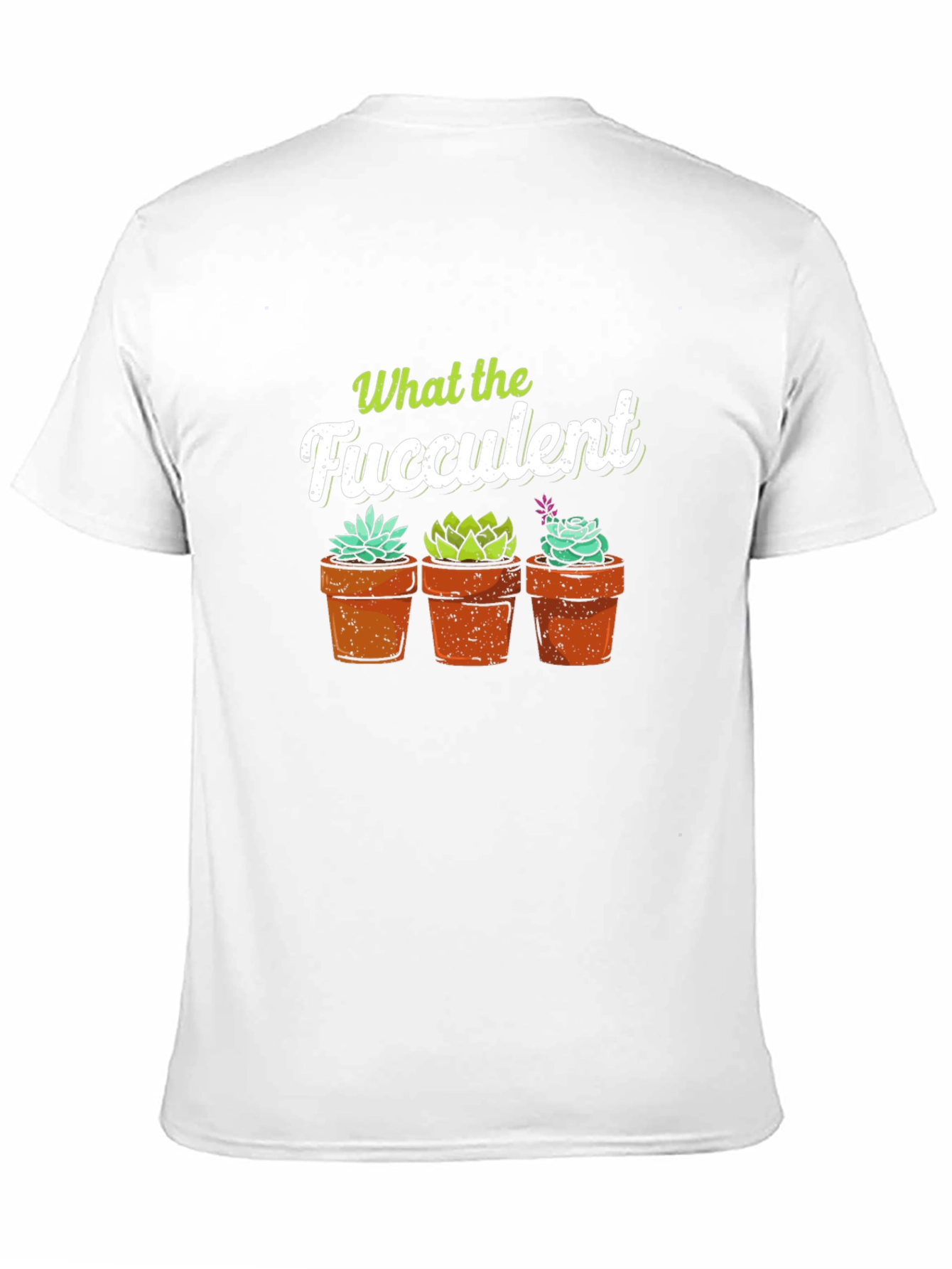What the Fucculent T-Shirt - Potted Succulents