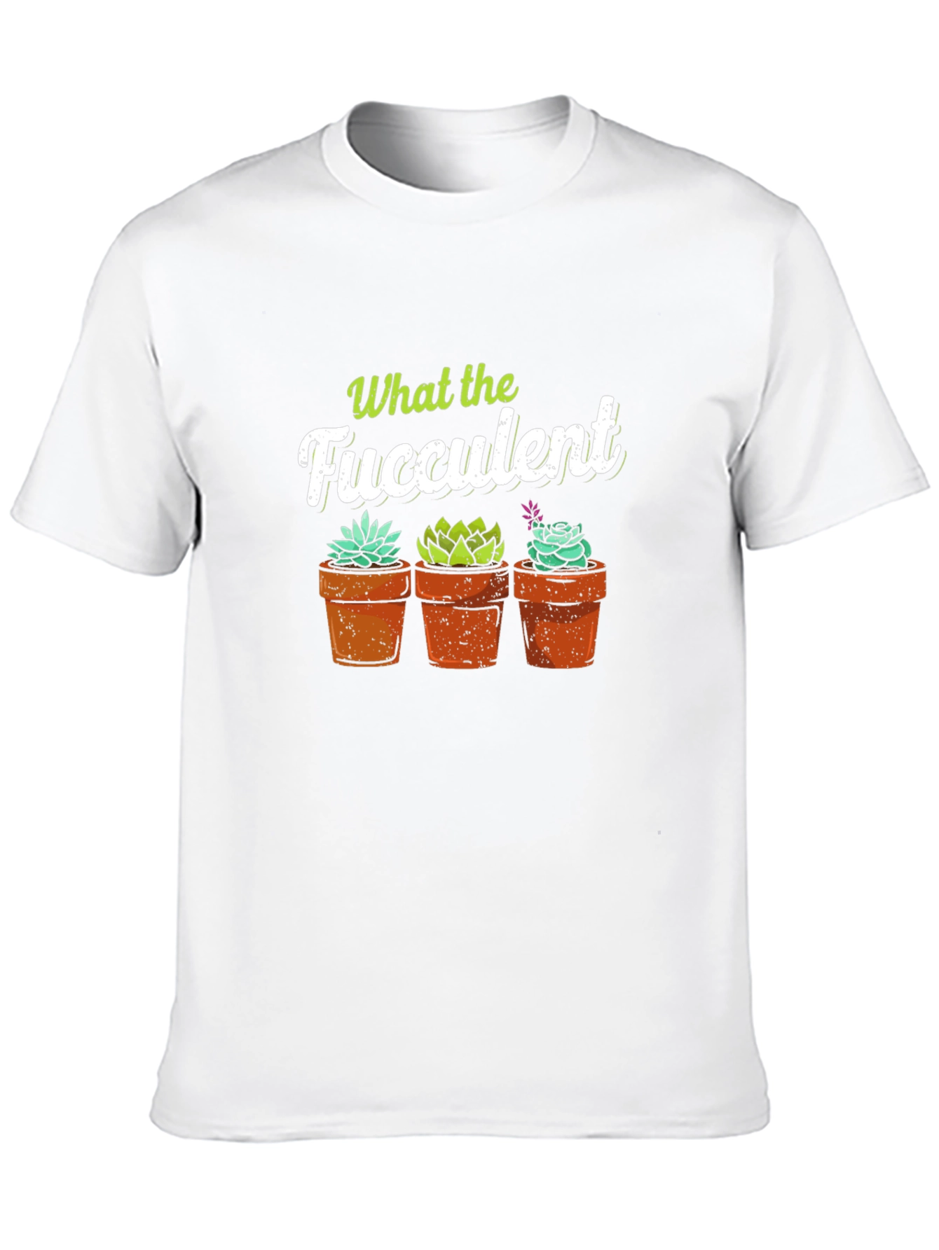 What the Fucculent T-Shirt - Potted Succulents