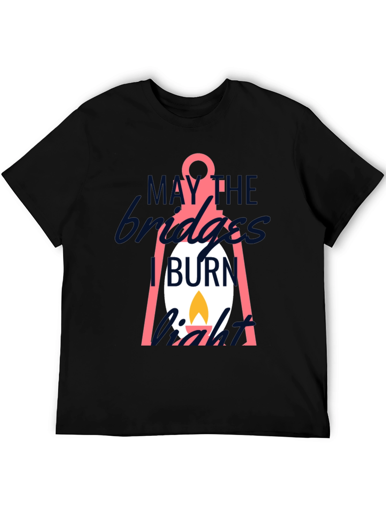 May The Bridges I Burn Light T-Shirt