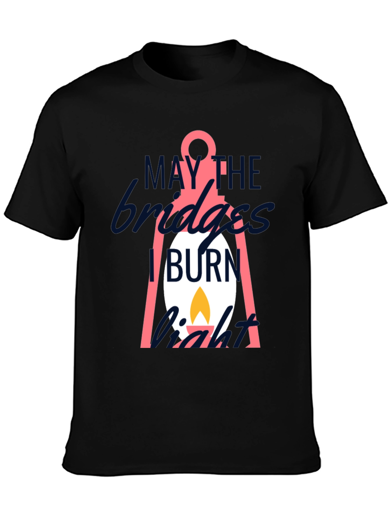May The Bridges I Burn Light T-Shirt