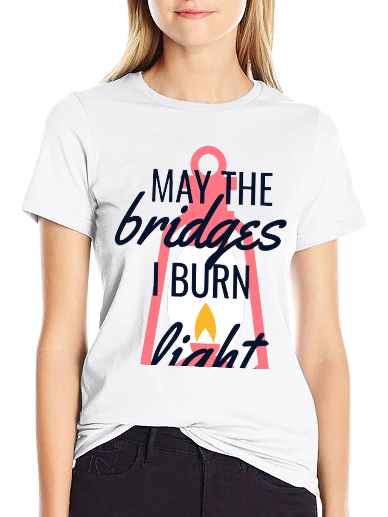 May The Bridges I Burn Light T-Shirt