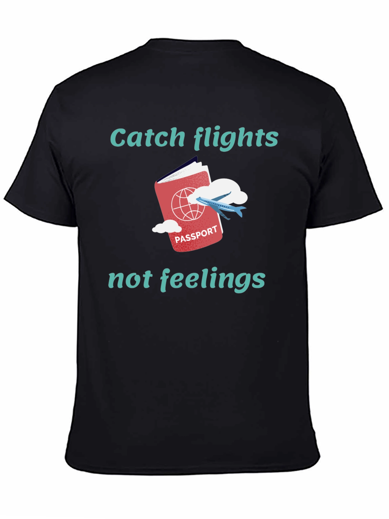 Catch Flights Not Feelings Graphic Tee