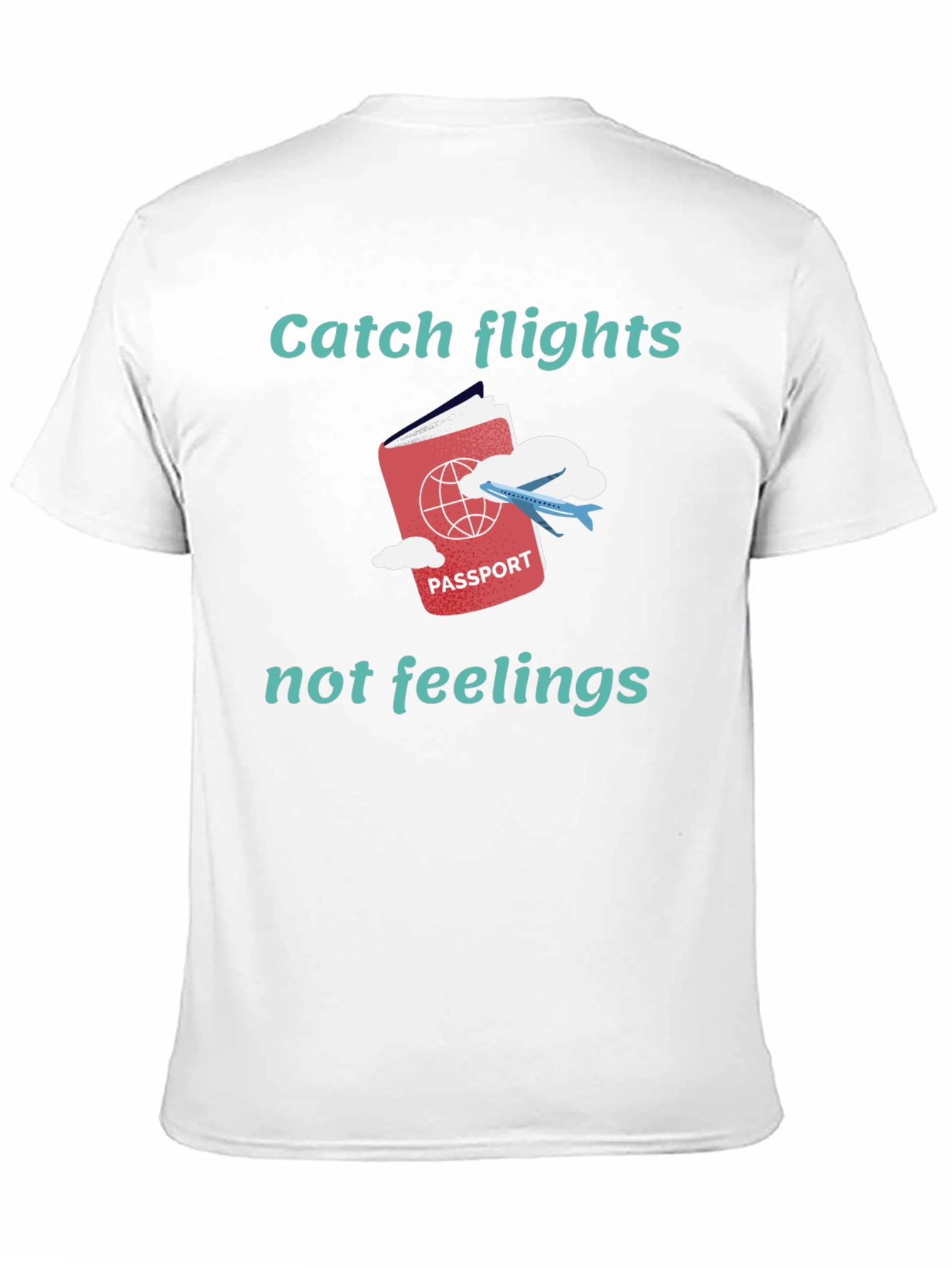 Catch Flights Not Feelings Graphic Tee