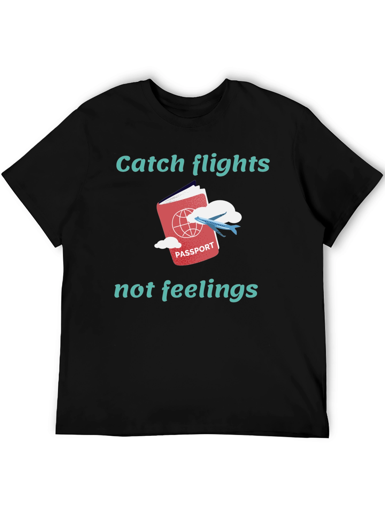 Catch Flights Not Feelings Graphic Tee