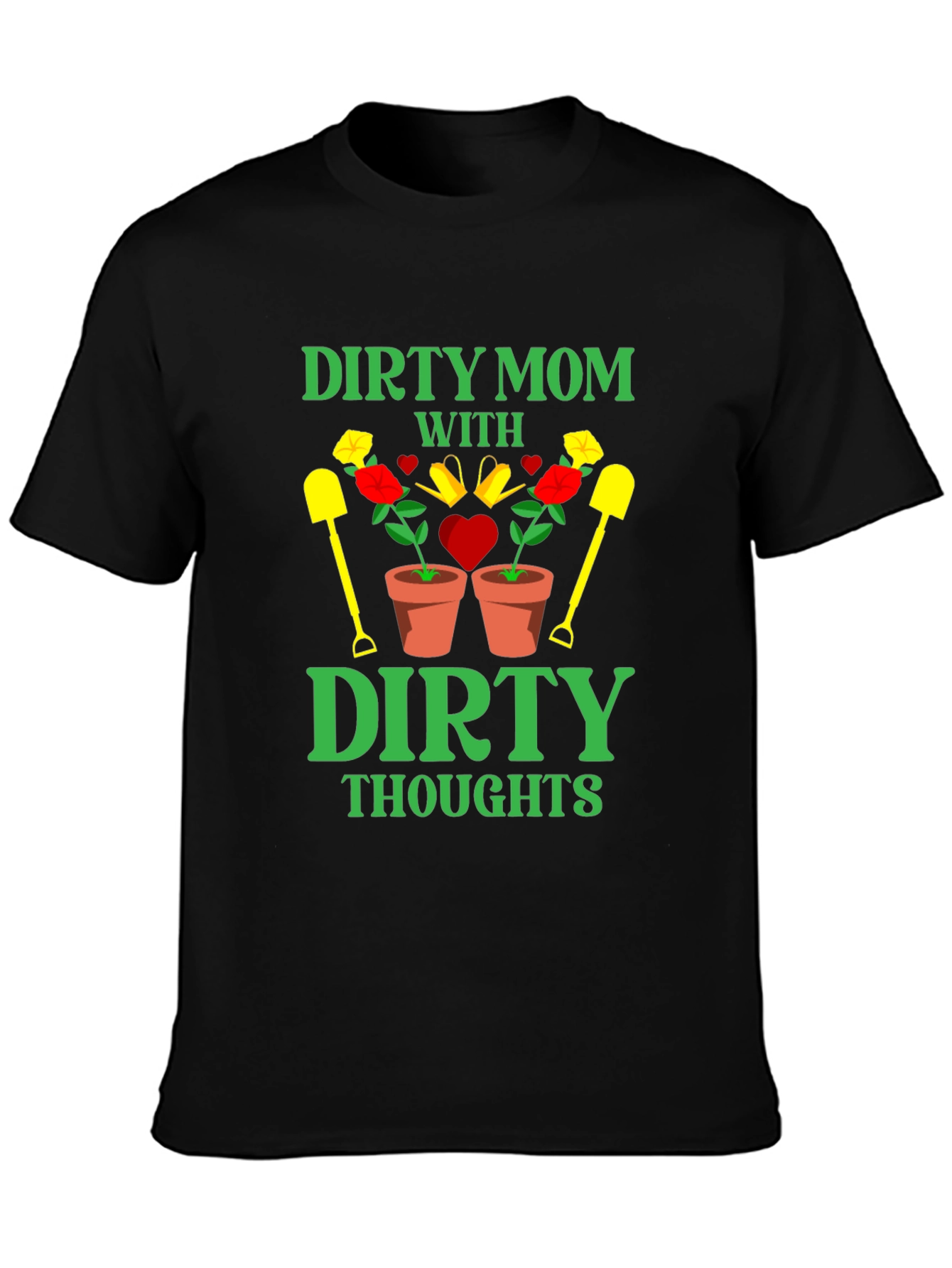 Dirty Mom Thoughts T-Shirt - Gardening Humor