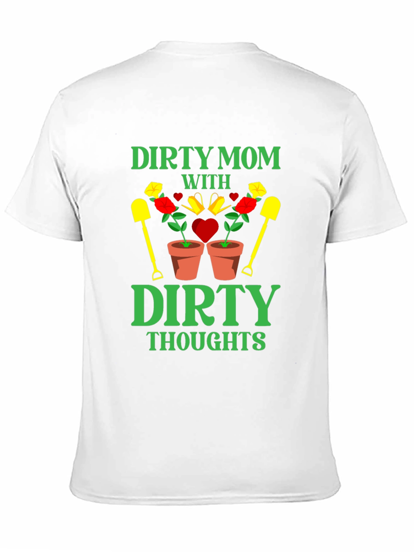 Dirty Mom Thoughts T-Shirt - Gardening Humor
