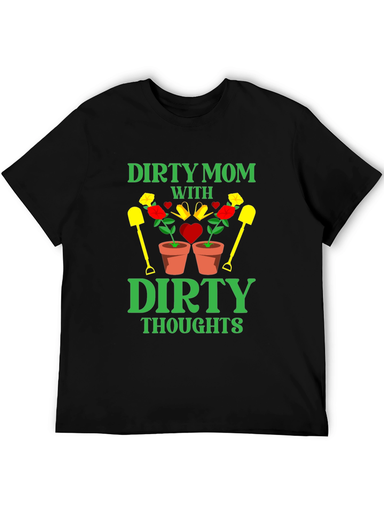 Dirty Mom Thoughts T-Shirt - Gardening Humor