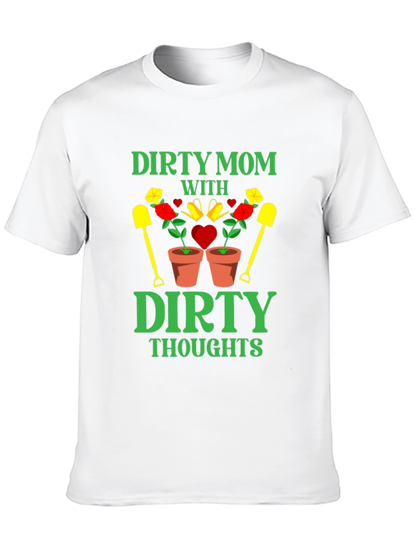 Dirty Mom Thoughts T-Shirt - Gardening Humor