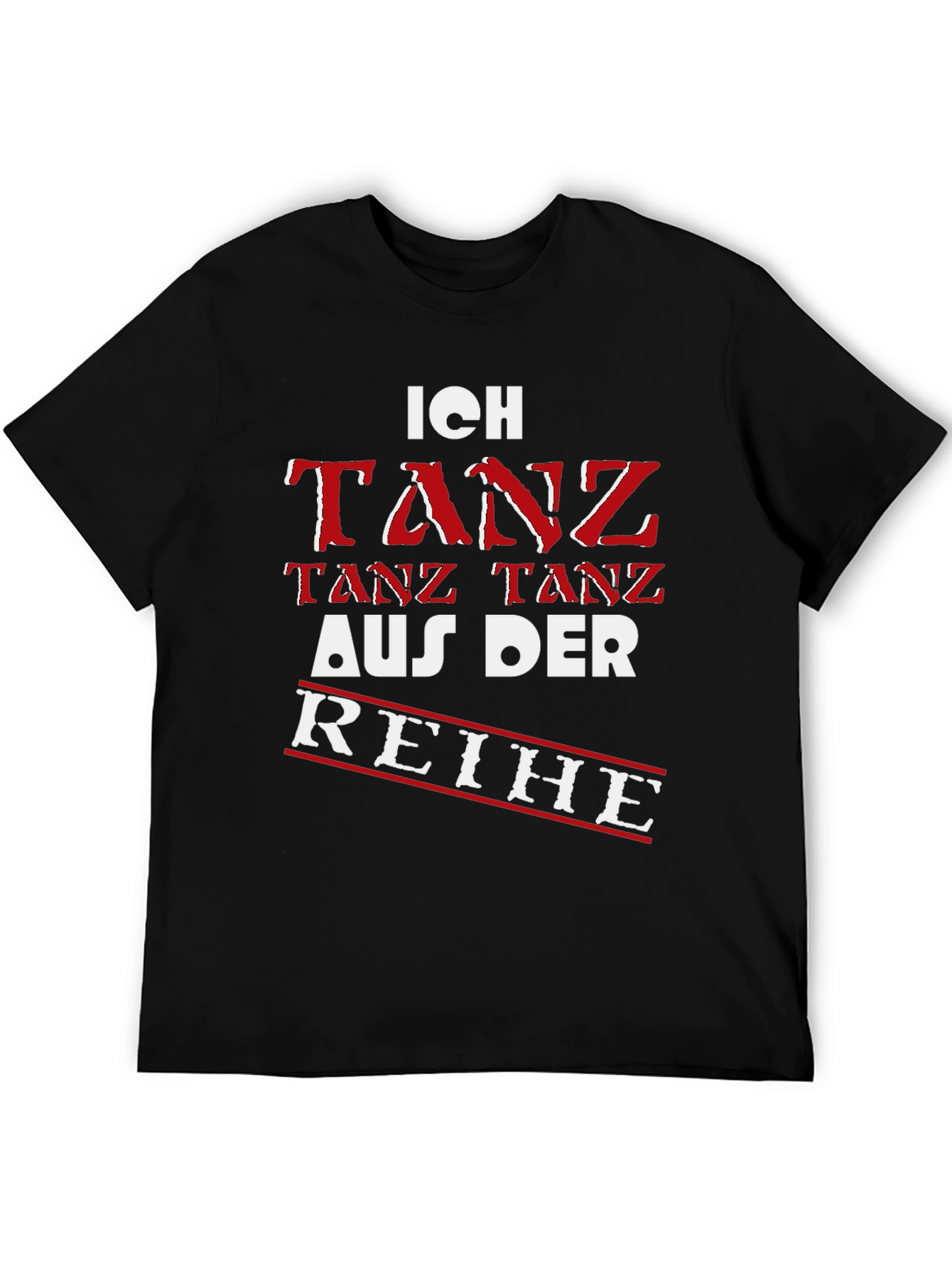 Ich Tanz Aus Der Reihe Black T-Shirt