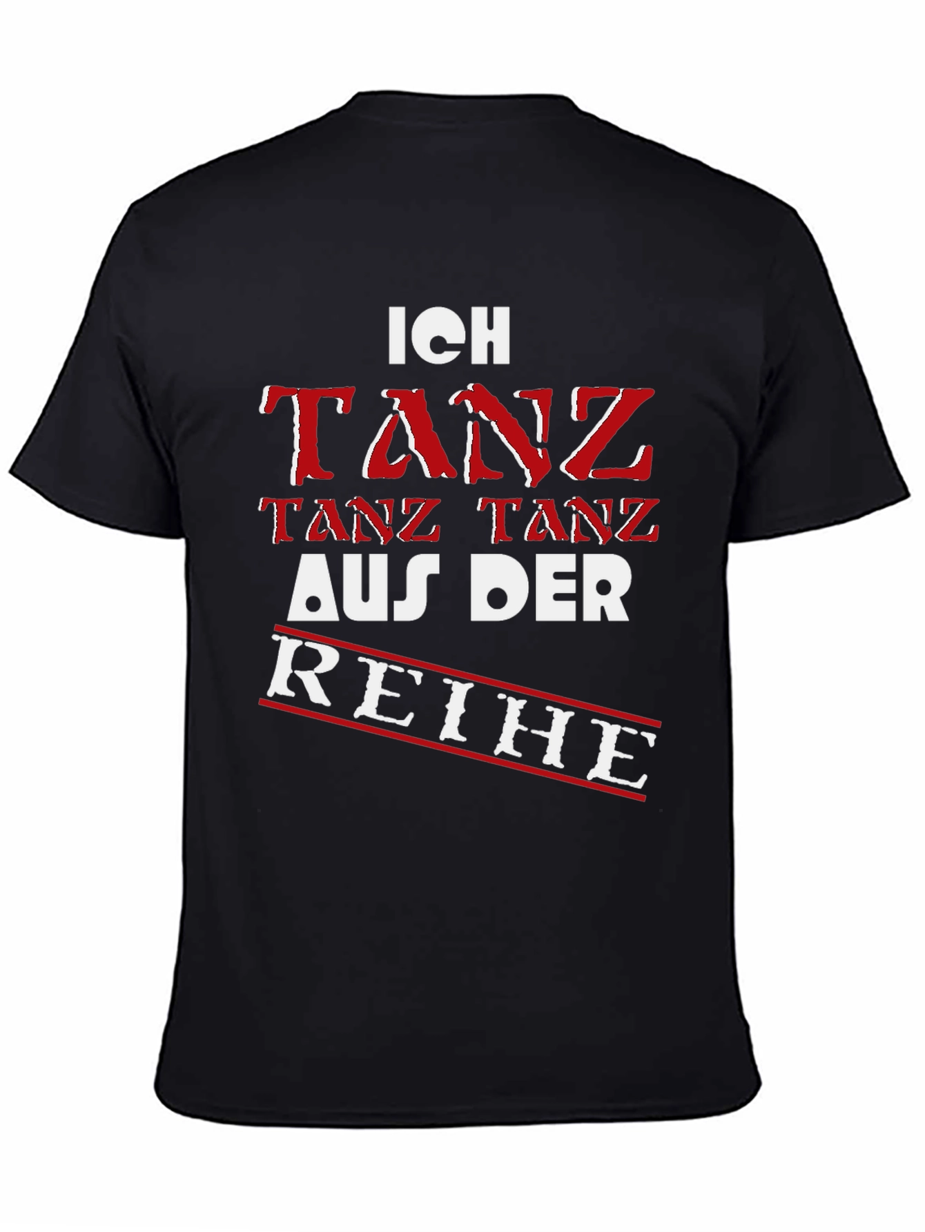 Ich Tanz Aus Der Reihe Black T-Shirt